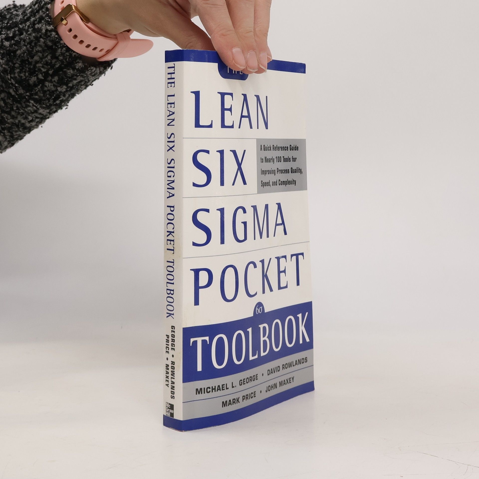 Michael L. George The lean six sigma pocket toolbook : a quick reference guide to nearly 100 tools for improving process quality, speed, and complexity