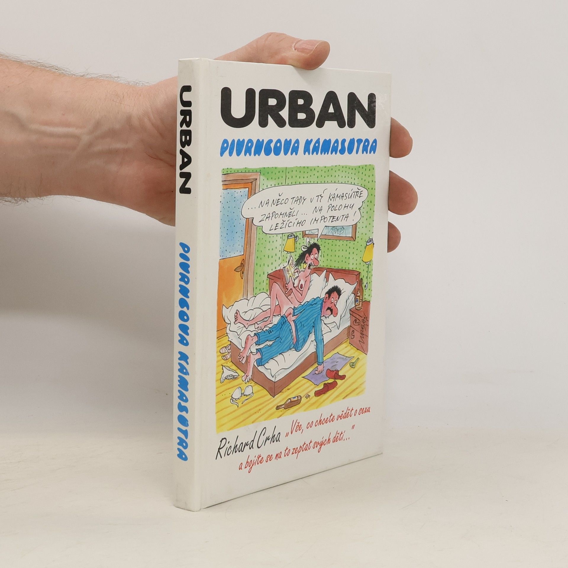Petr Urban Pivrncova Kámasútra, aneb, "Vše, co chcete vědět o sexu a bojíte se na to zeptat svých dětí"