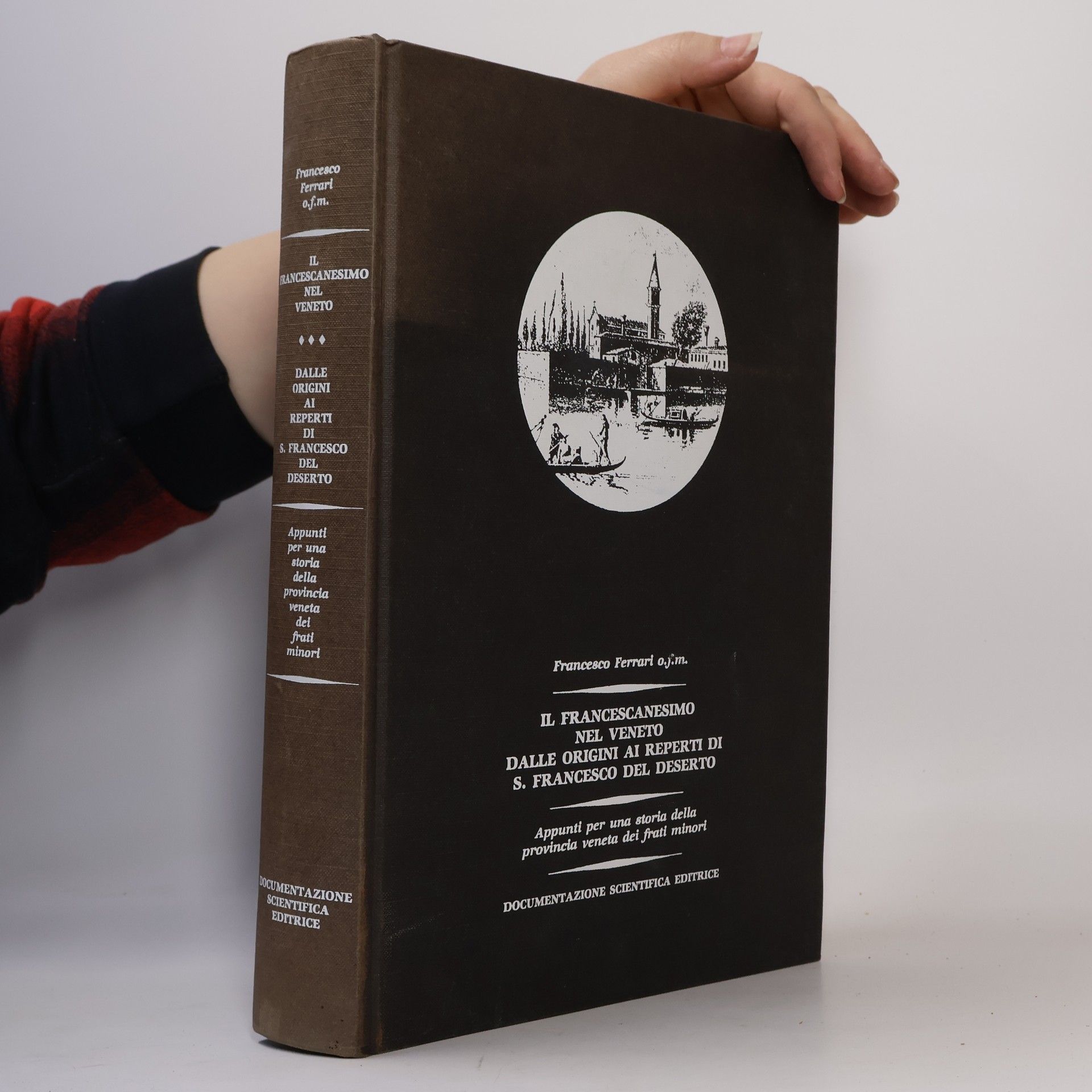 Francesco Ferrari Il francescanesimo nel Veneto dalle origini ai reperti di S. Francesco del deserto