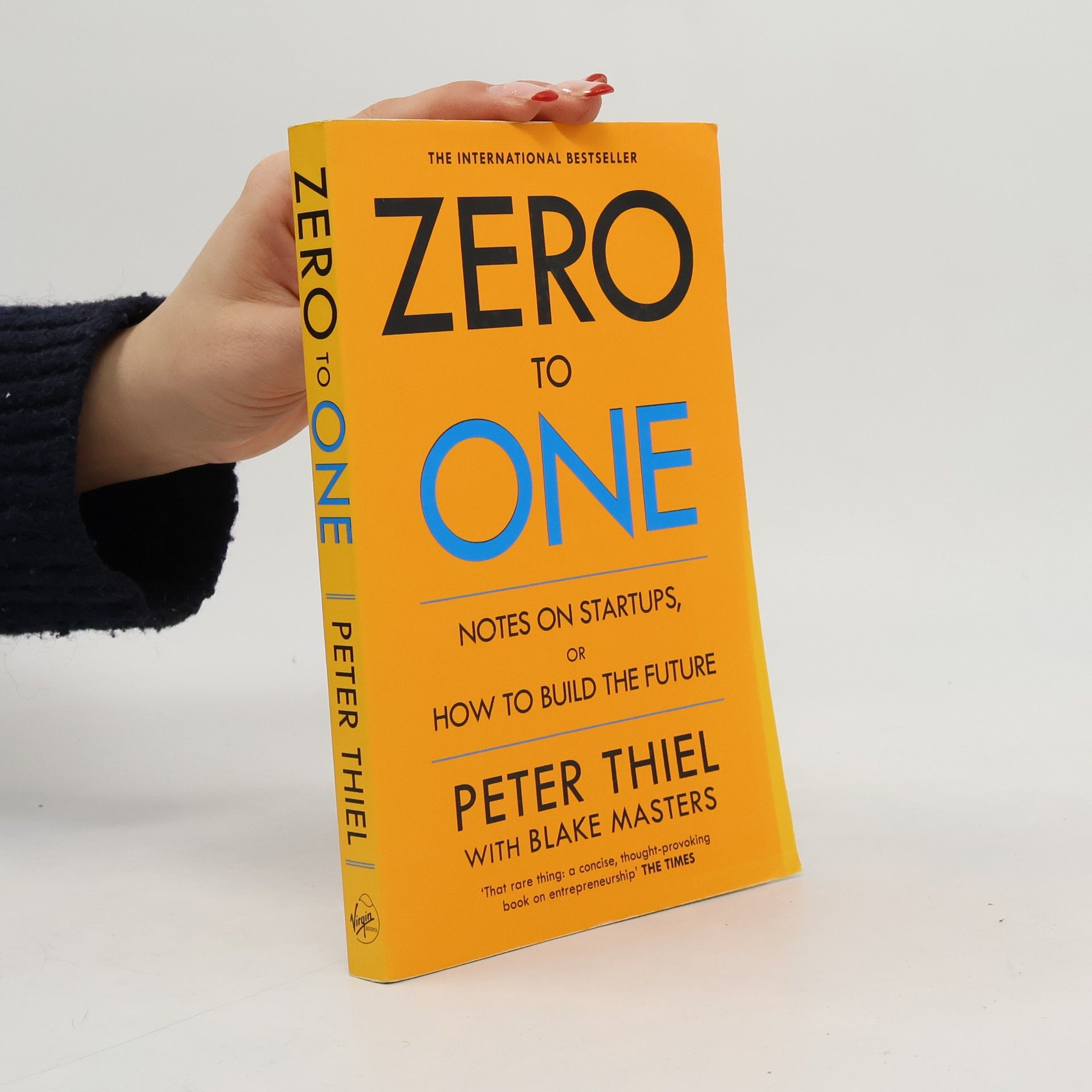 Peter Thiel Zero to One. Notes on Startups, or How to Build the Future