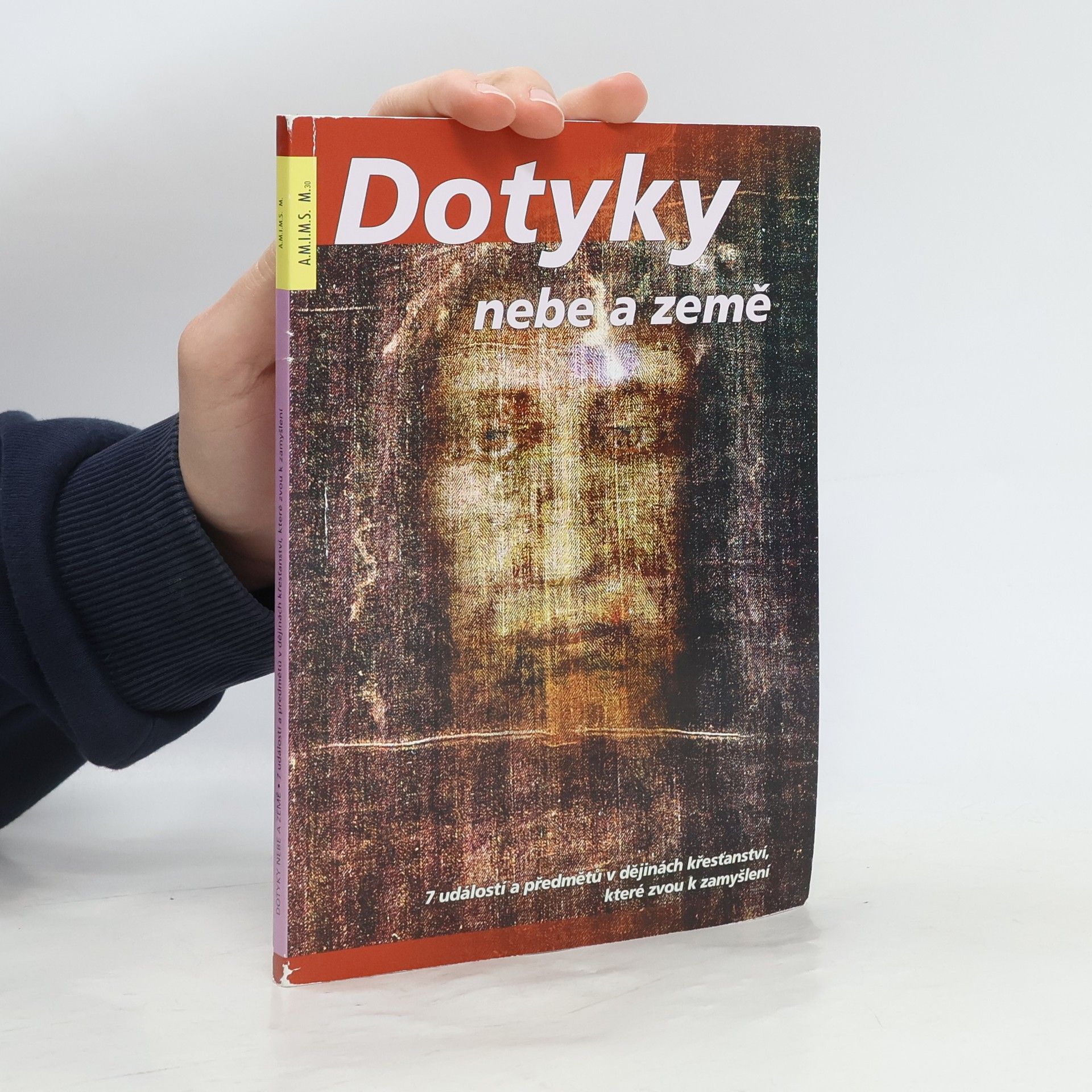 Marek Dunda Dotyky nebe a země. 7 událostí a předmětů v dějinách křesťanství, které zvou k zamyšlení
