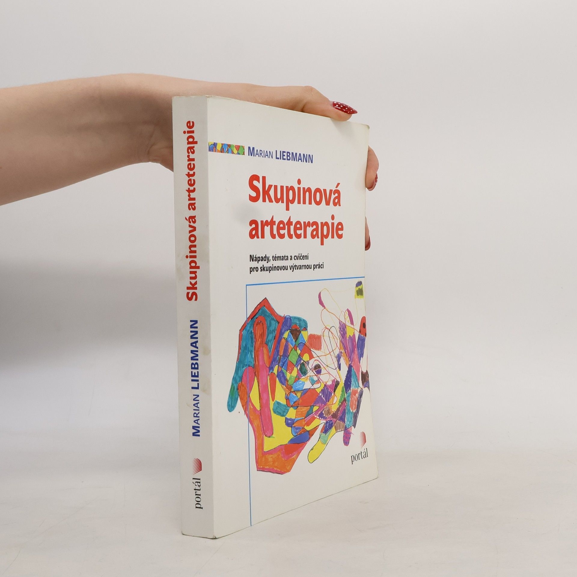 Marian Liebmann Skupinová arteterapie. Nápady, témata a cvičení pro skupinovou výtvarnou práci