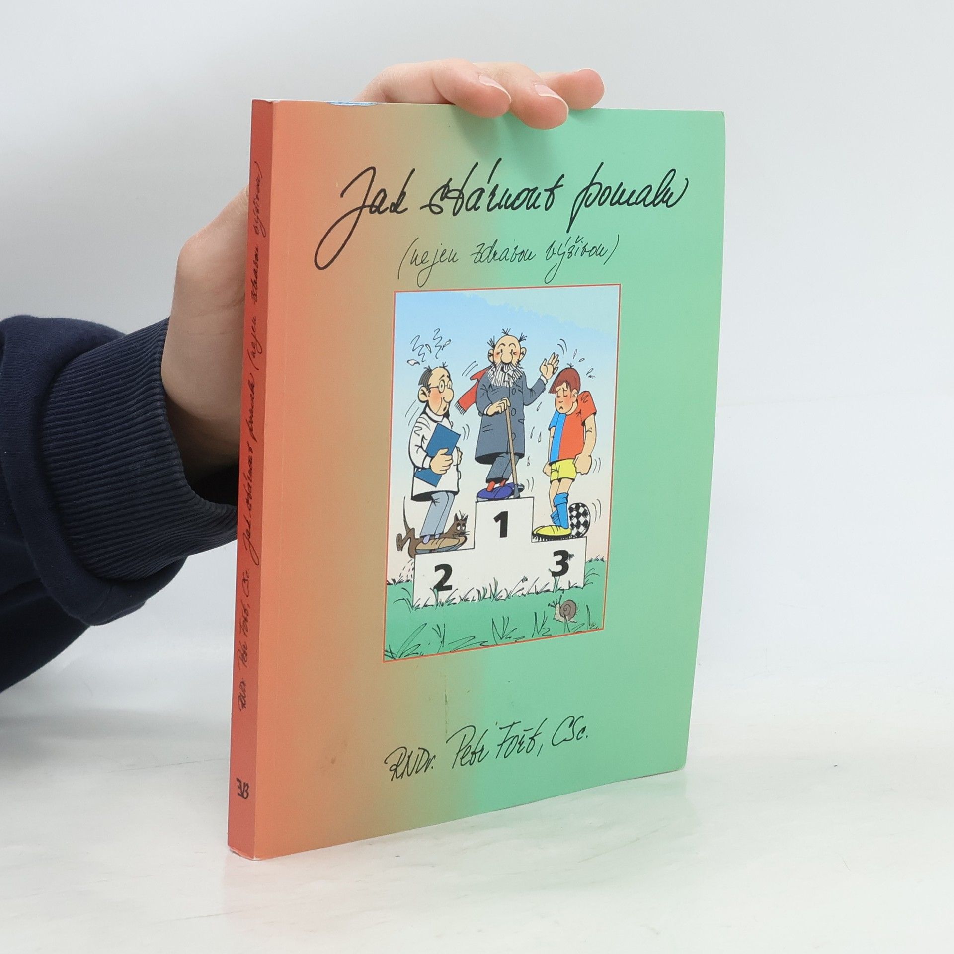 Petr Fořt Jak stárnout pomalu : nejen zdravou výživou