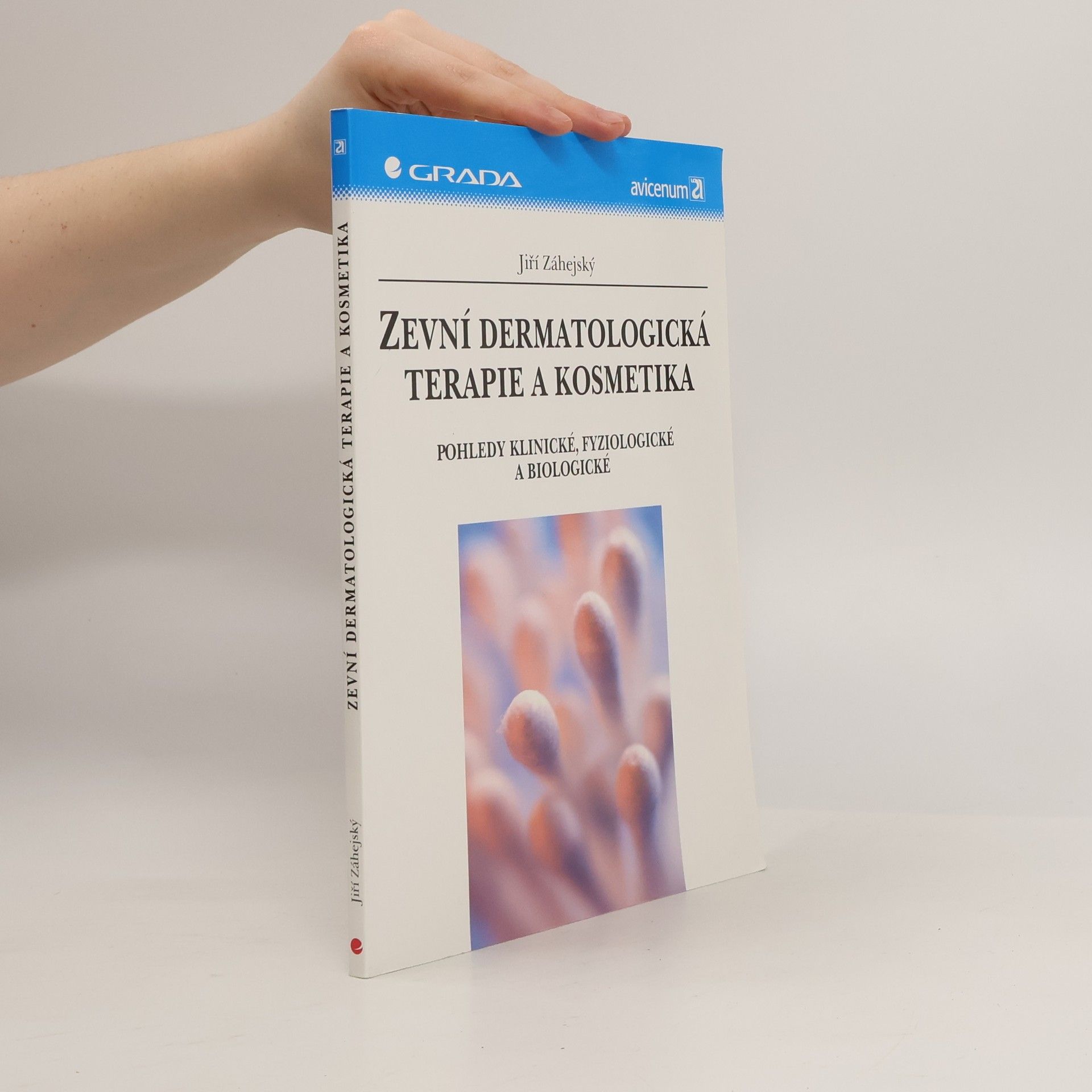 Jiří Záhejský Zevní dermatologická terapie a kosmetika : pohledy klinické, fyziologické a biologické