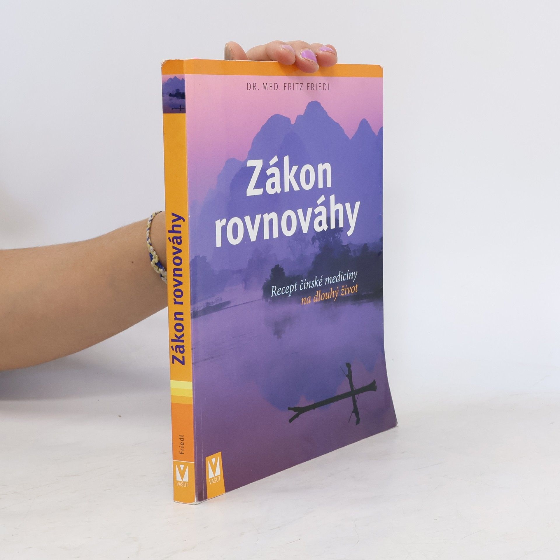 Fritz Friedl Zákon rovnováhy: Recept čínské medicíny na dlouhý život