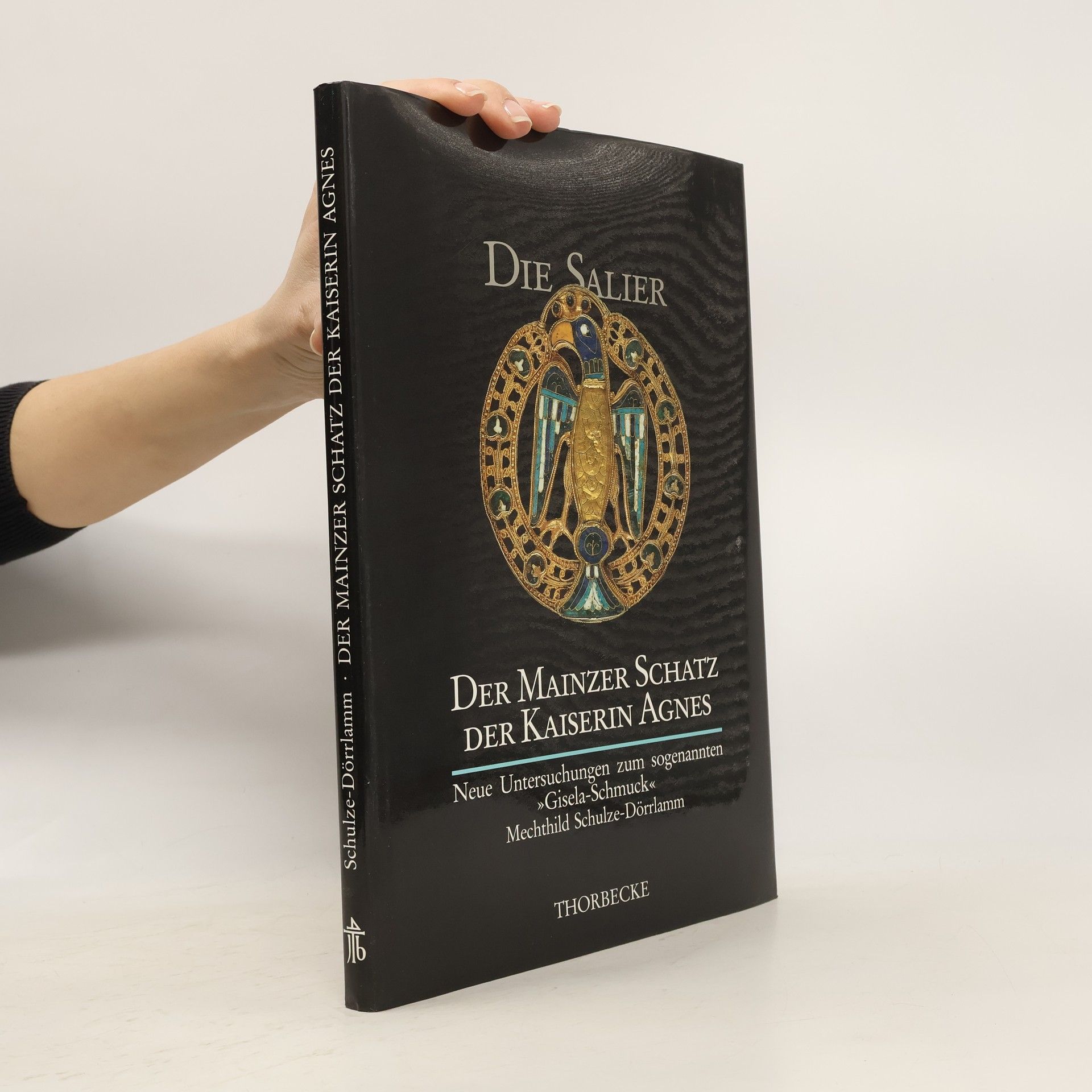 Mechthild Schulze-Dörrlamm Der Mainzer Schatz der Kaiserin Agnes aus dem mittleren 11. Jahrhundert