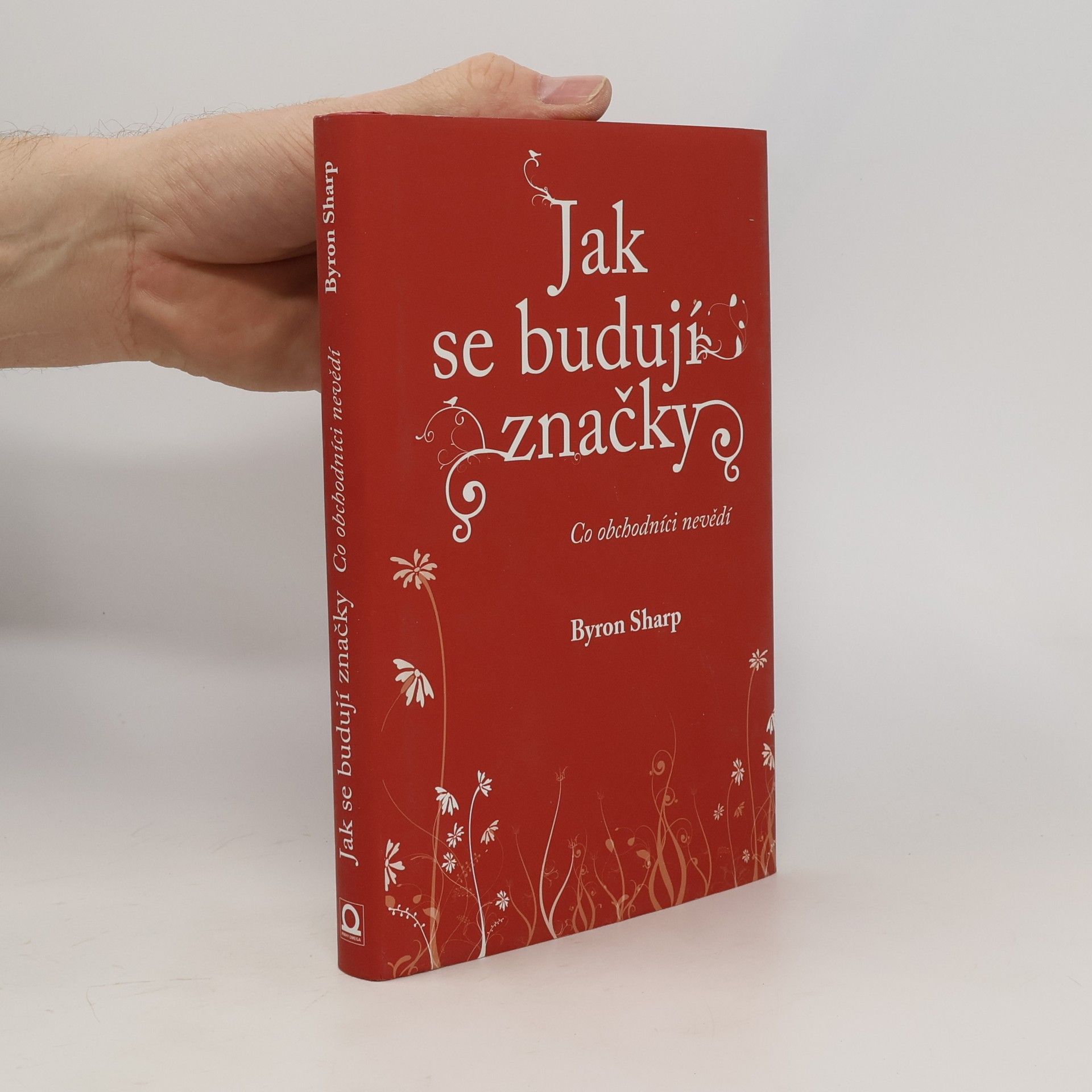 Byron Sharp Jak se budují značky