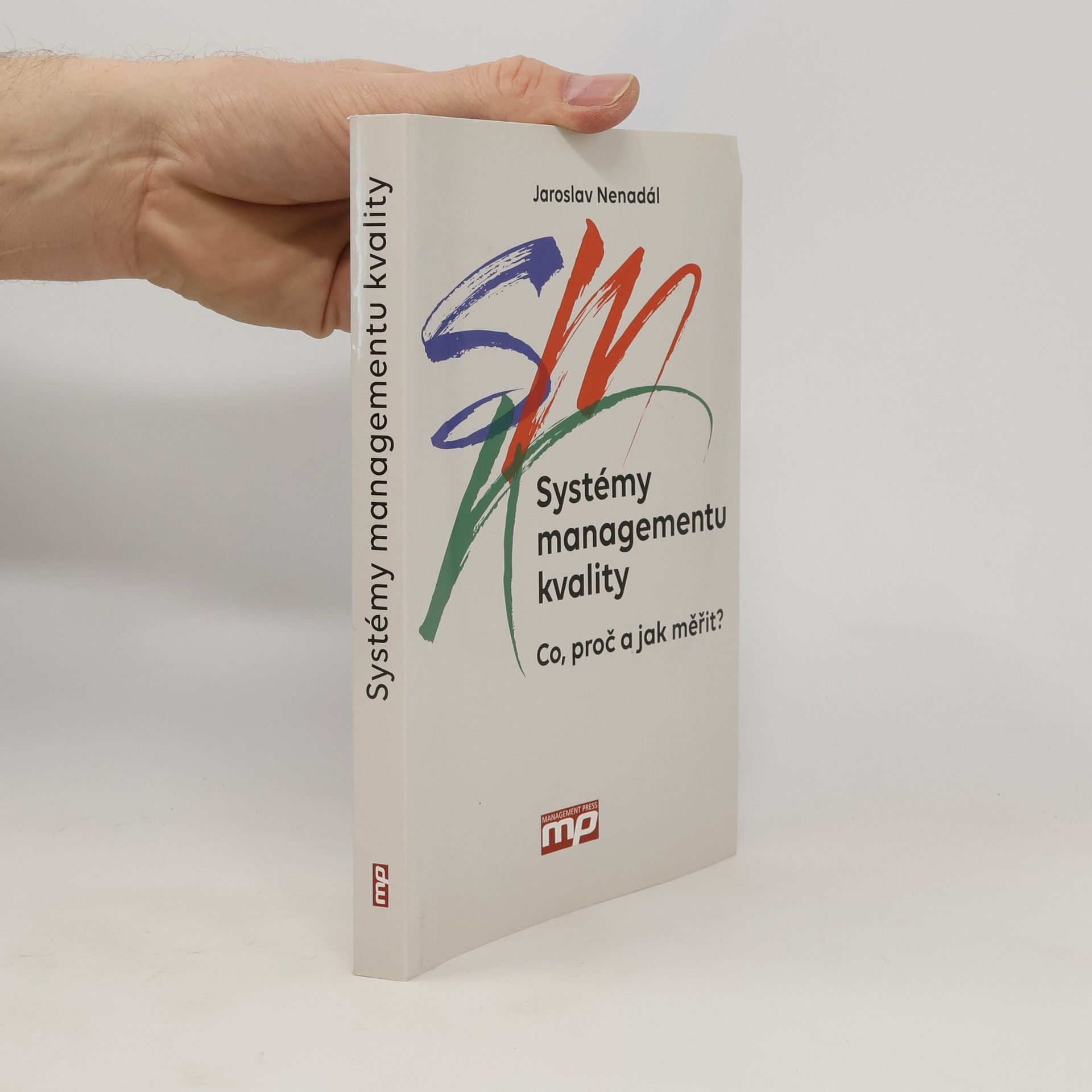 Jaroslav Nenadál Systémy managementu kvality : Co, proč a jak měřit?