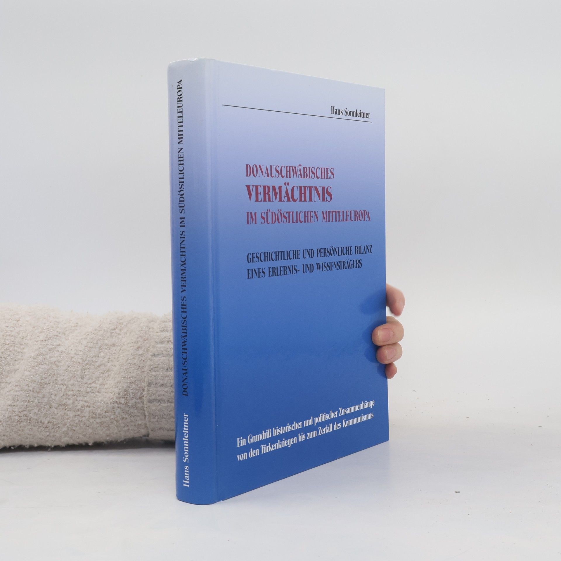 Hans Sonnleitner Donauschwäbisches Vermächtnis im südöstlichen Mitteleuropa