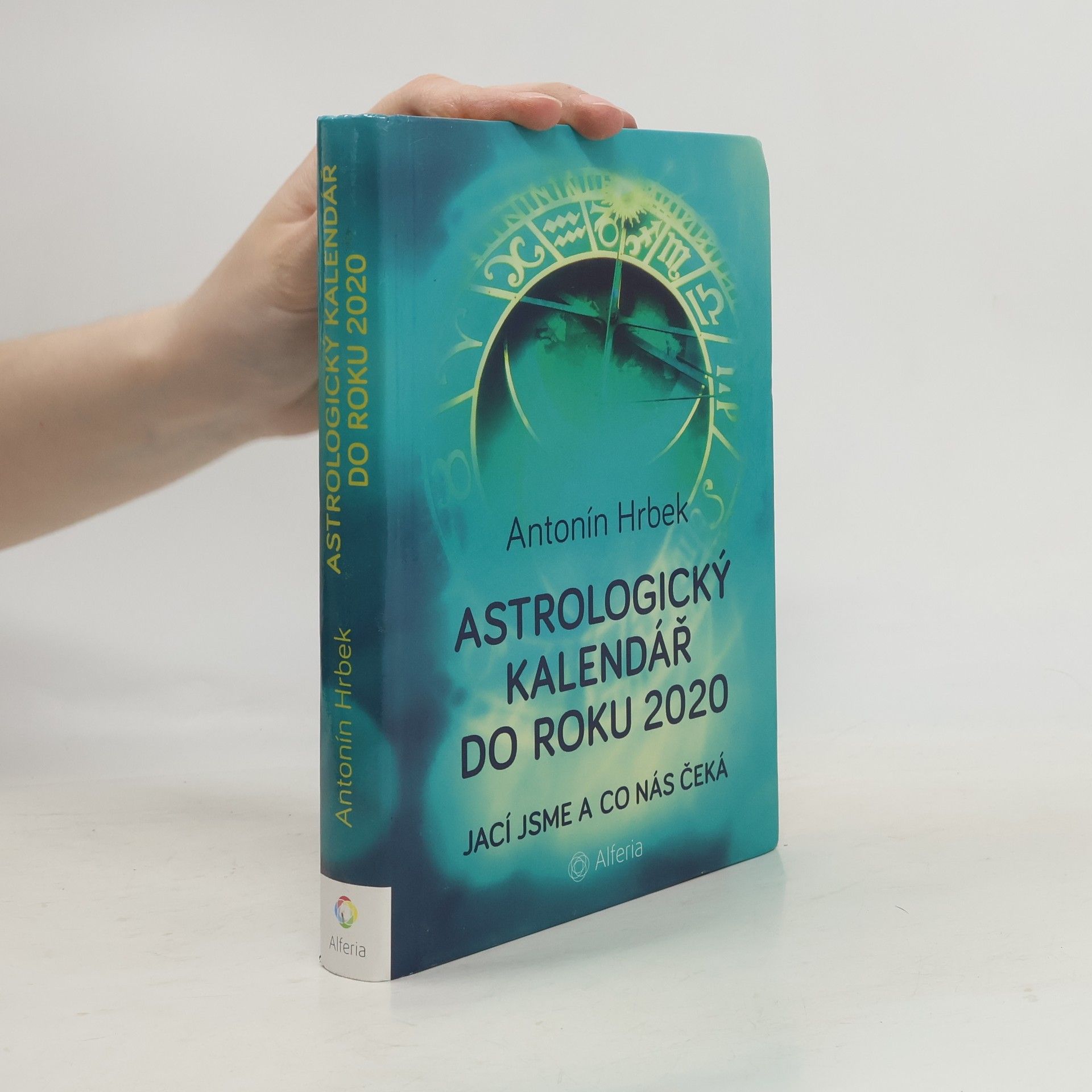 Antonín Hrbek Astrologický kalendář do roku 2020 : jací jsme a co nás čeká