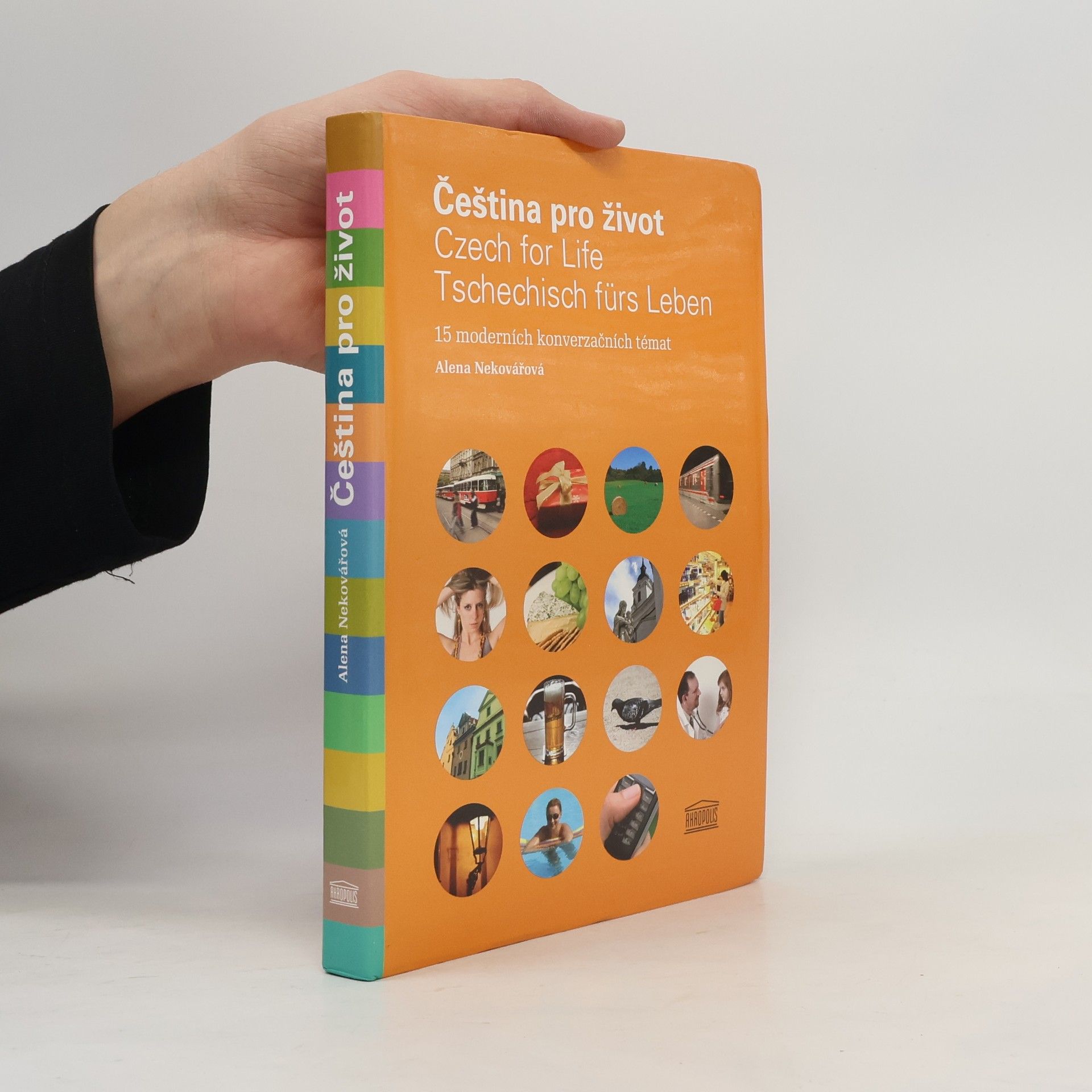 Alena Nekovářová Čeština pro život. Czech for life. Tschechisch fürs Leben. 15 moderních konverzačních témat