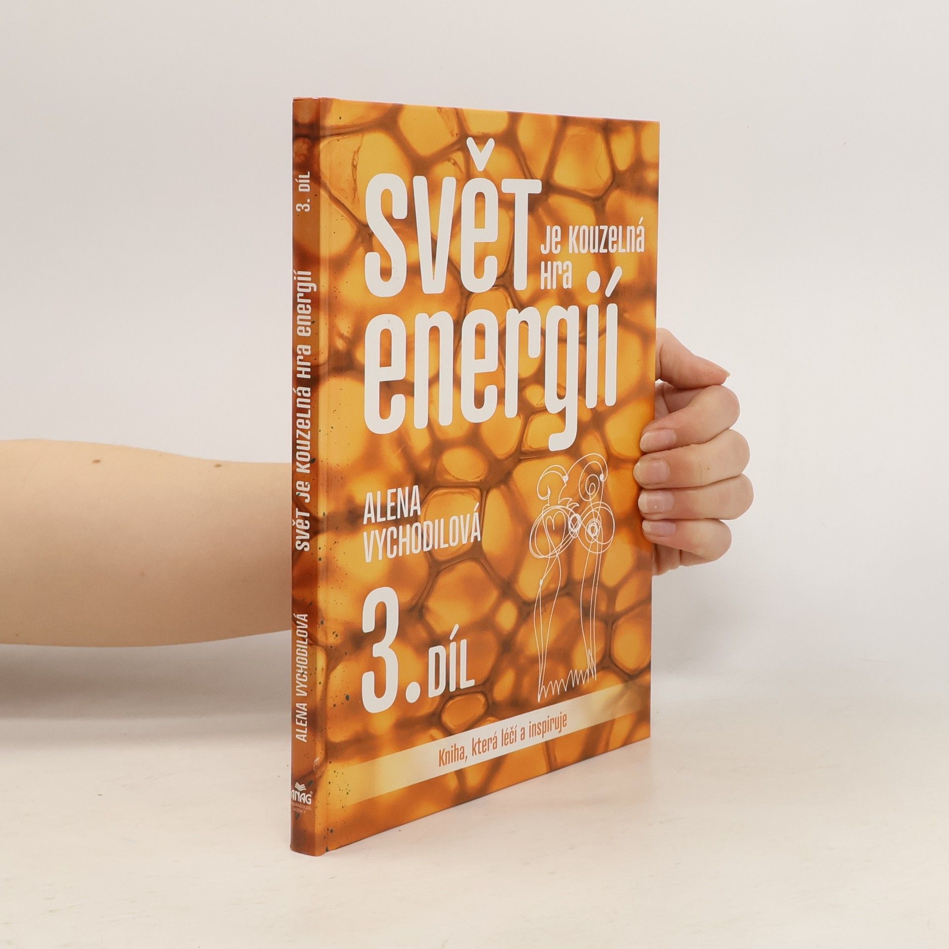 Svět je kouzelná hra energií: kniha, která léčí a inspiruje. 3. díl