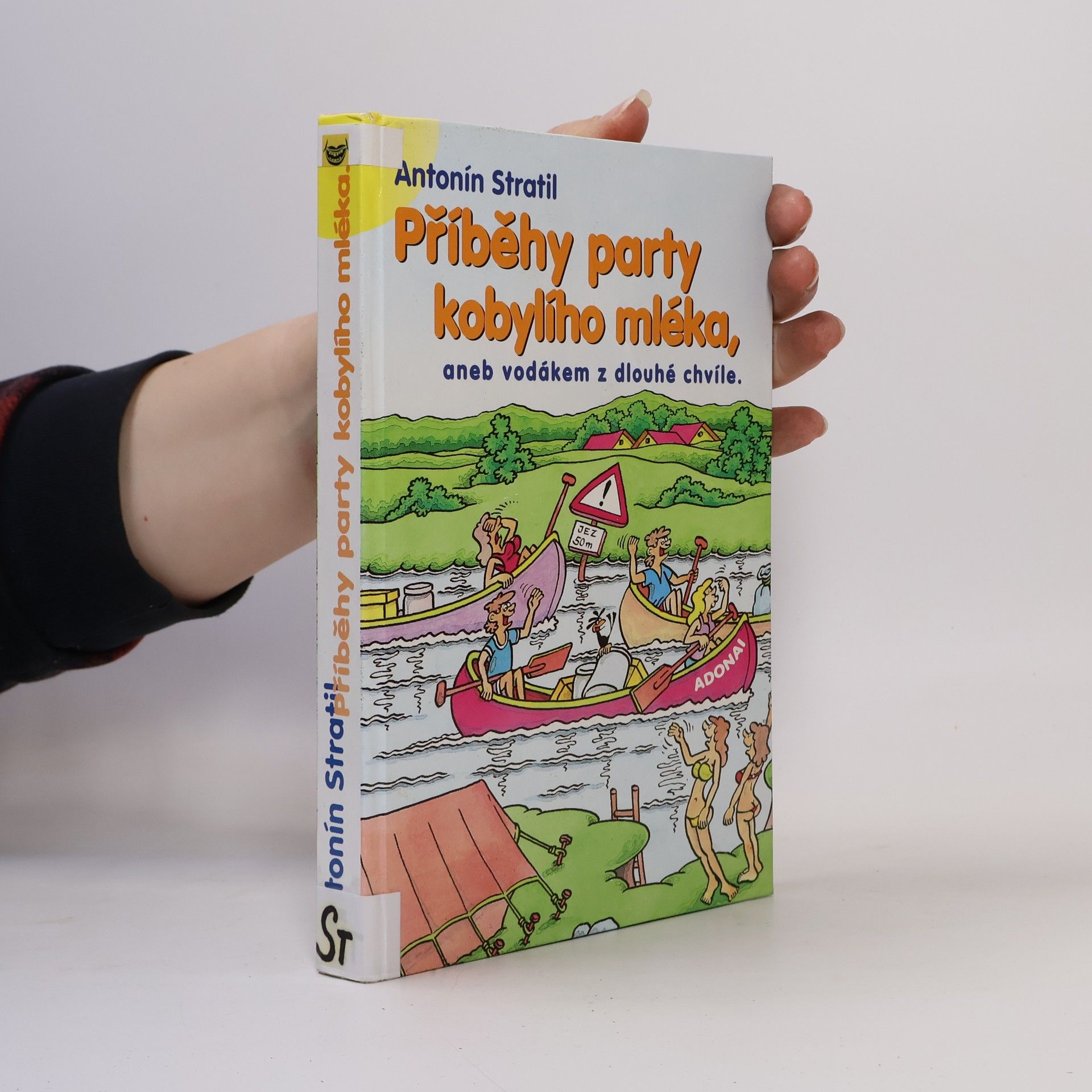 Antonín Stratil Příběhy party kobylího mléka aneb vodákem z dlouhé chvíle