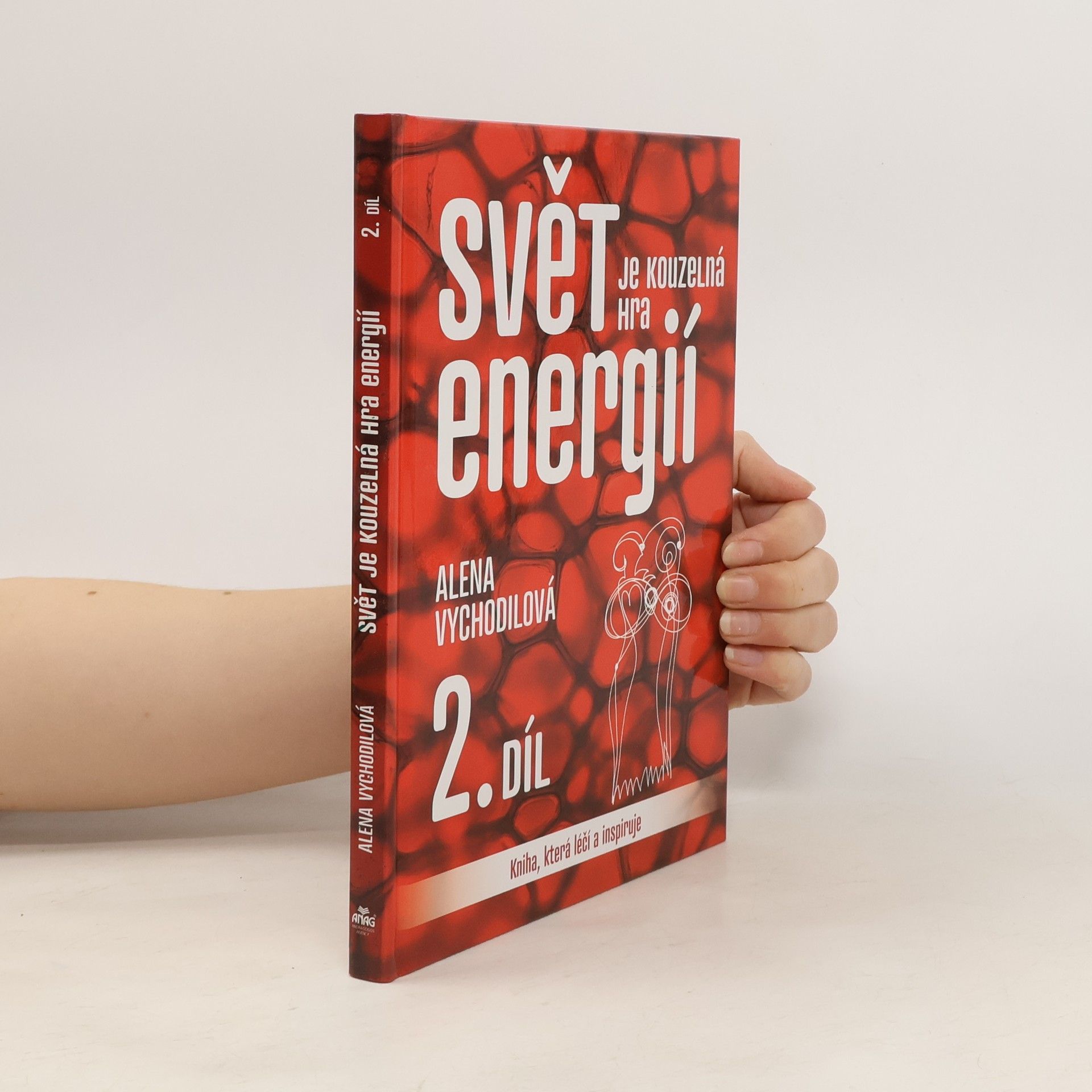 Alena Vychodilová Svět je kouzelná hra energií : kniha, která léčí a inspiruje. 2. díl