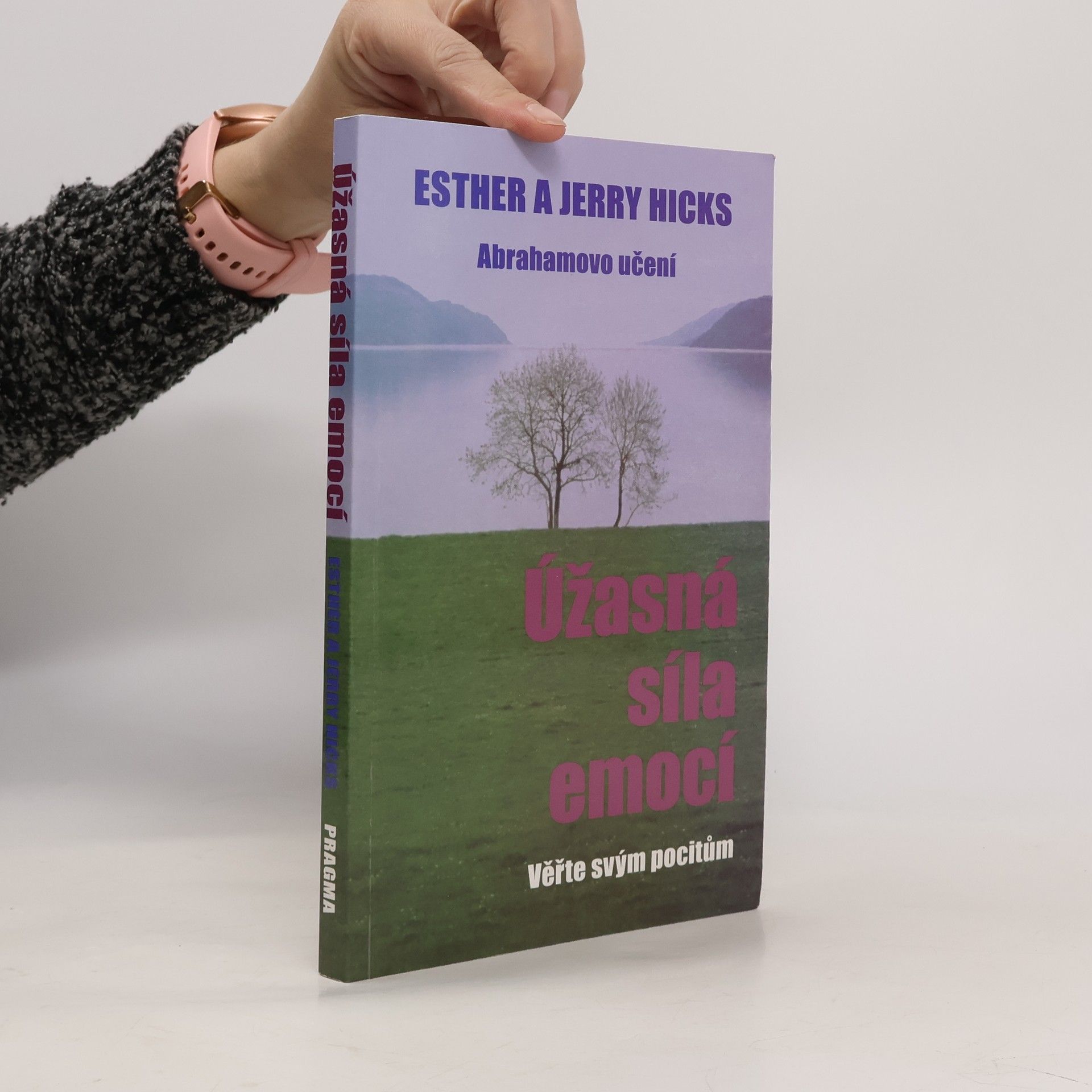 Esther Hicks Úžasná síla emocí. Věřte svým pocitům