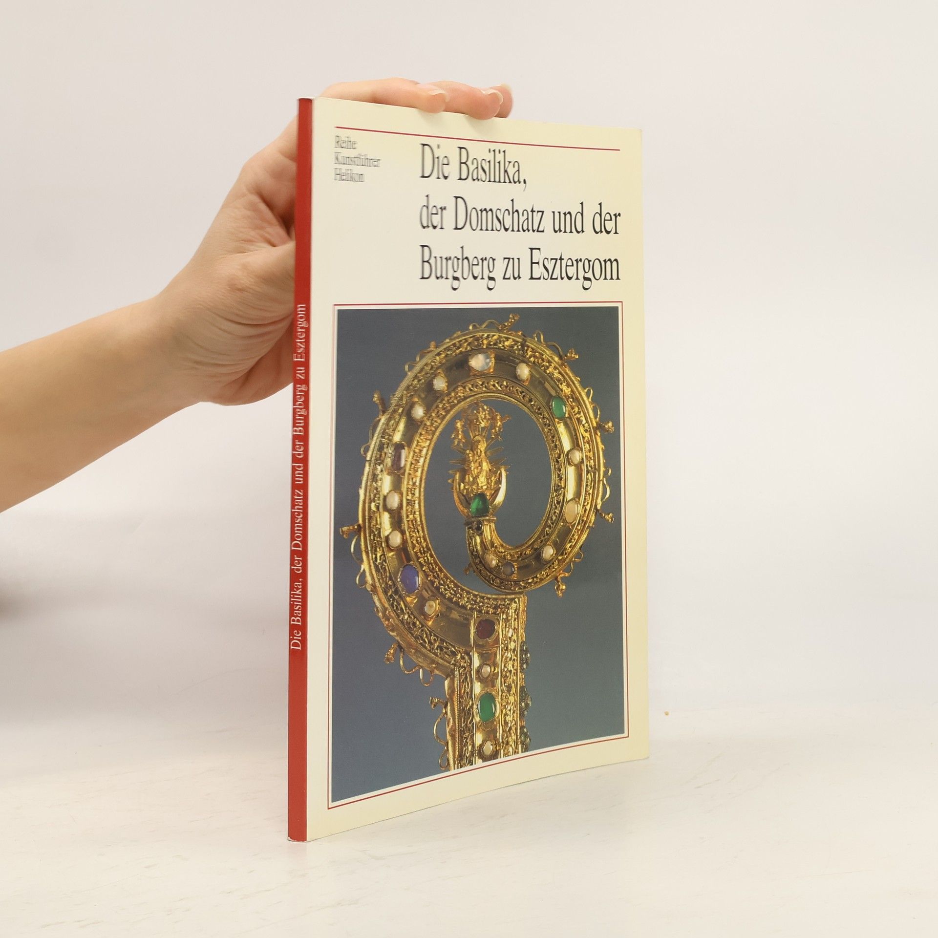 Pál Cséfalvay Die Basilika, der Domschatz und der Burgberg zu Esztergom