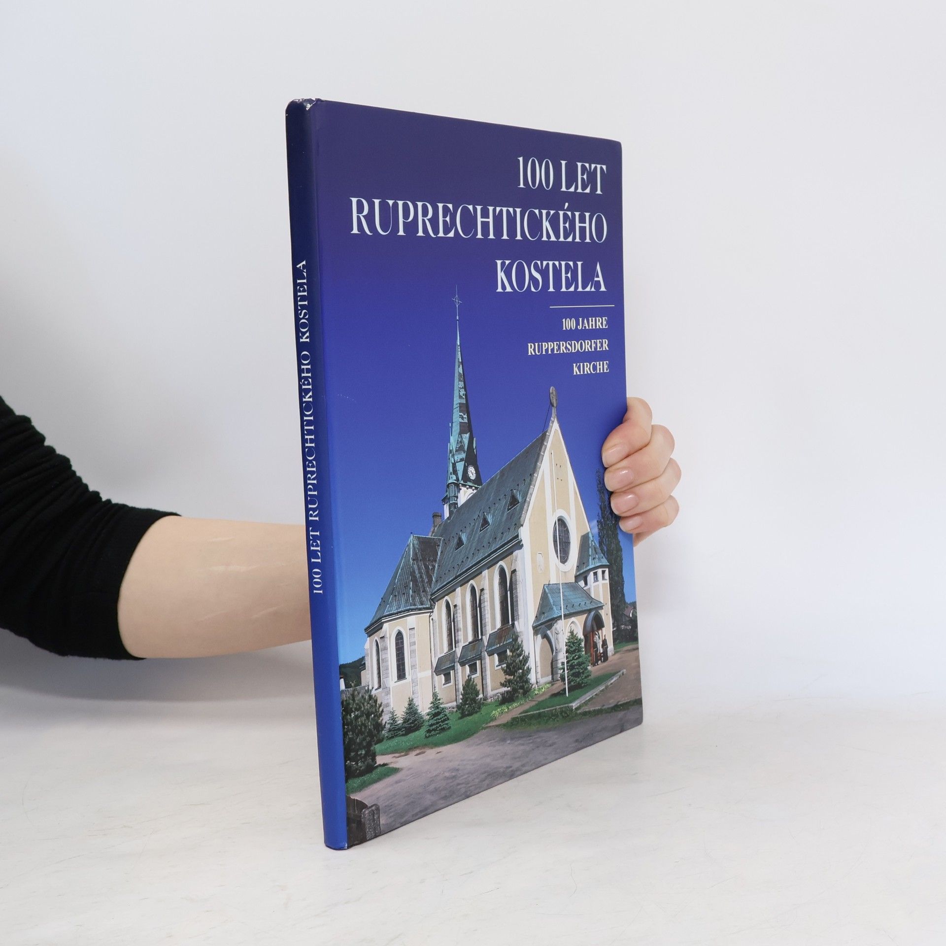 Kolektiv autorů 100 let ruprechtického kostela. 100 Jahre Ruppersdorfer Kirche