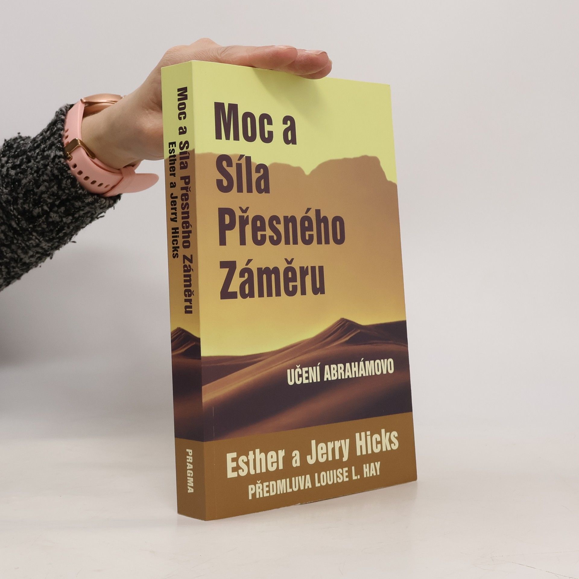 Esther Hicks Moc a síla přesného záměru: Učení Abrahámovo