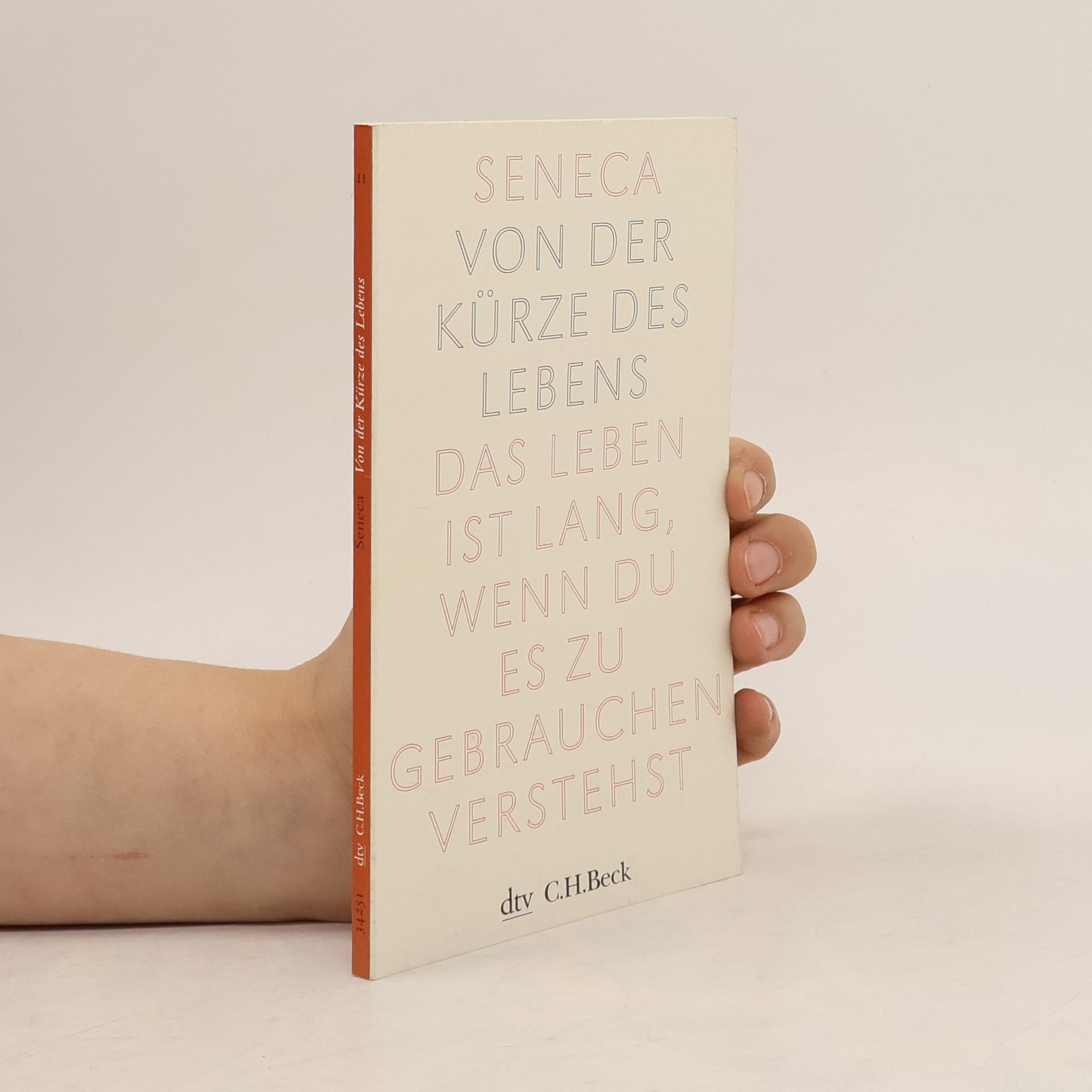 Lucius Annaeus Seneca Von der Kürze des Lebens