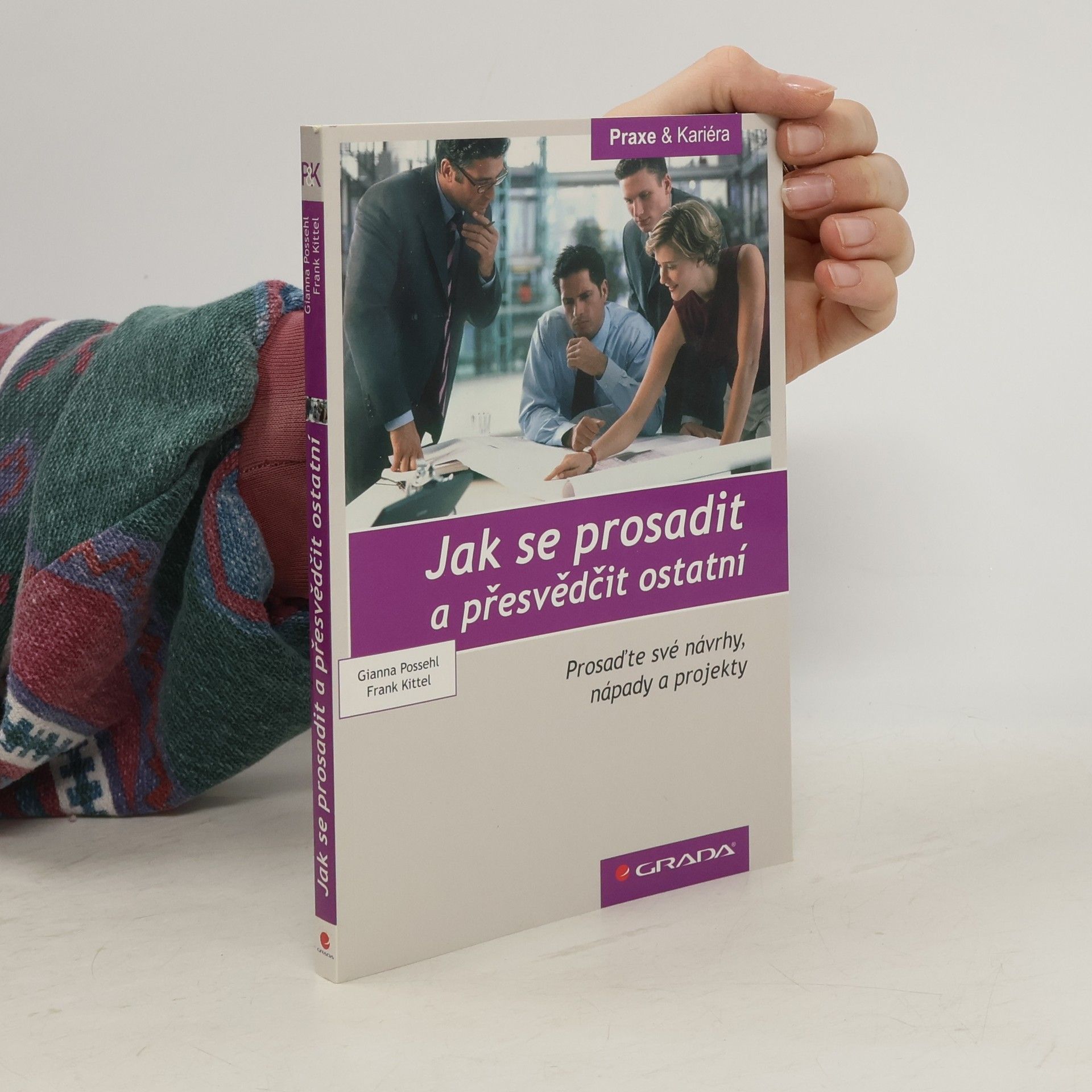 Gianna Possehl Jak se prosadit a přesvědčit ostatní