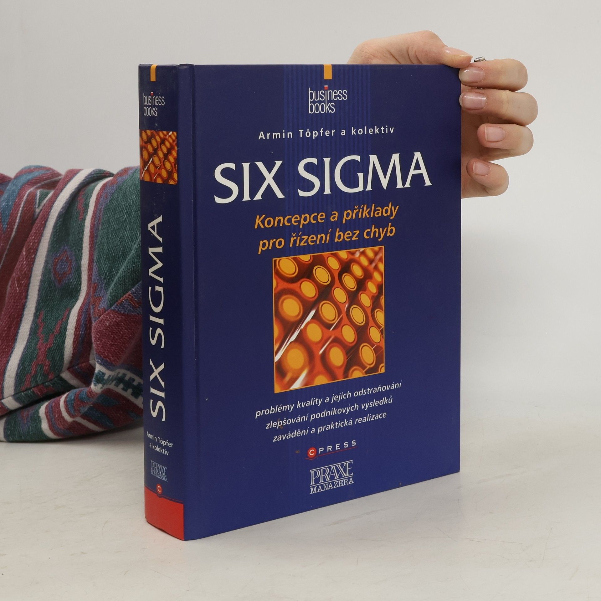 Armin Töpfer Six Sigma: koncepce a příklady pro řízení bez chyb