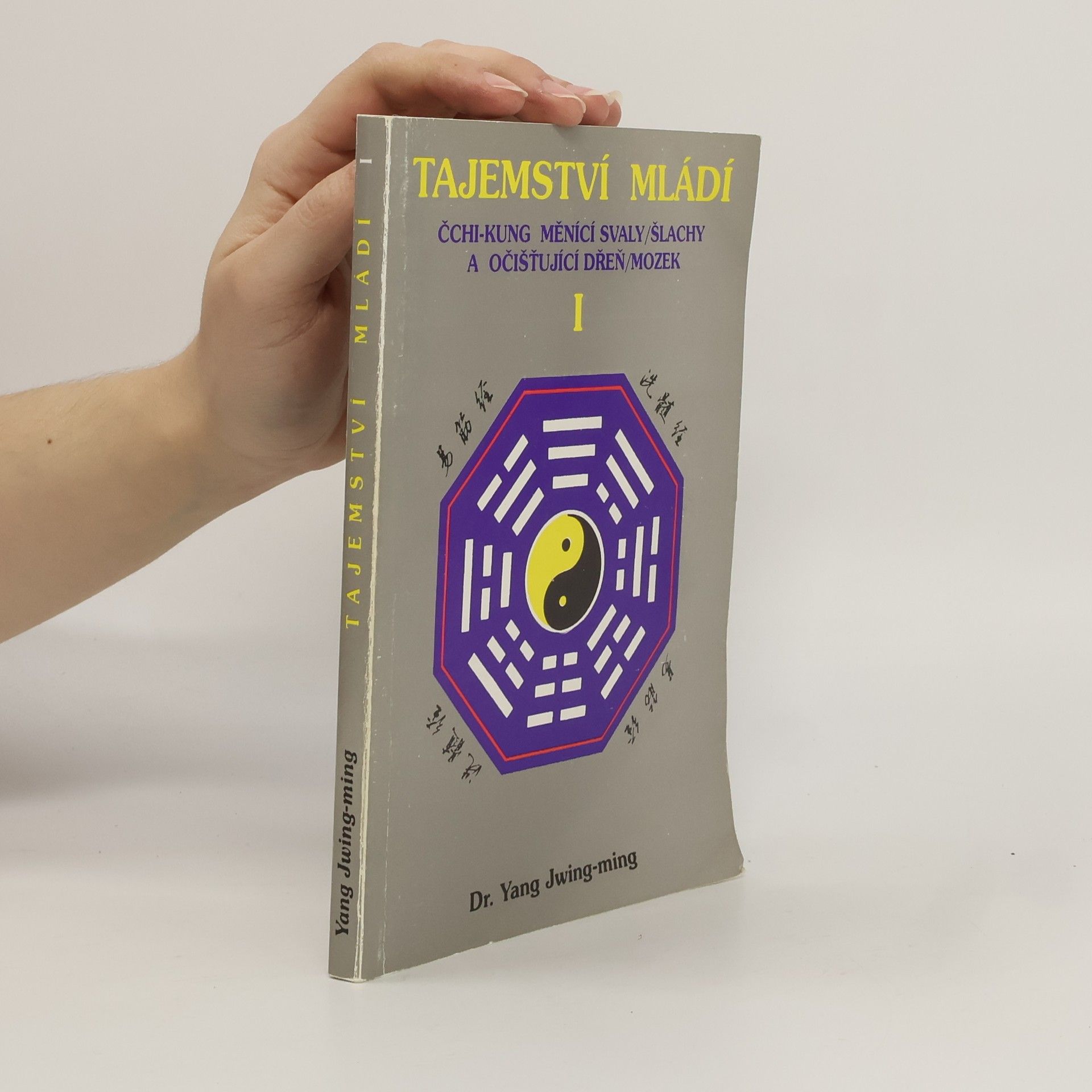 Yang Jwing-ming Tajemství mládí I: Čchi-kung měnící svaly/šlachy a očisťující dřeň/mozek