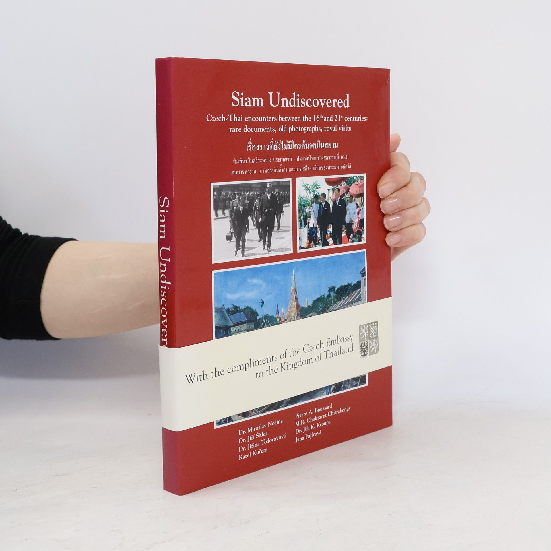 Siam undiscovered : Czech-Thai encounters between the 16th and 21st centuries: rare documentes, old photographs, royal visits