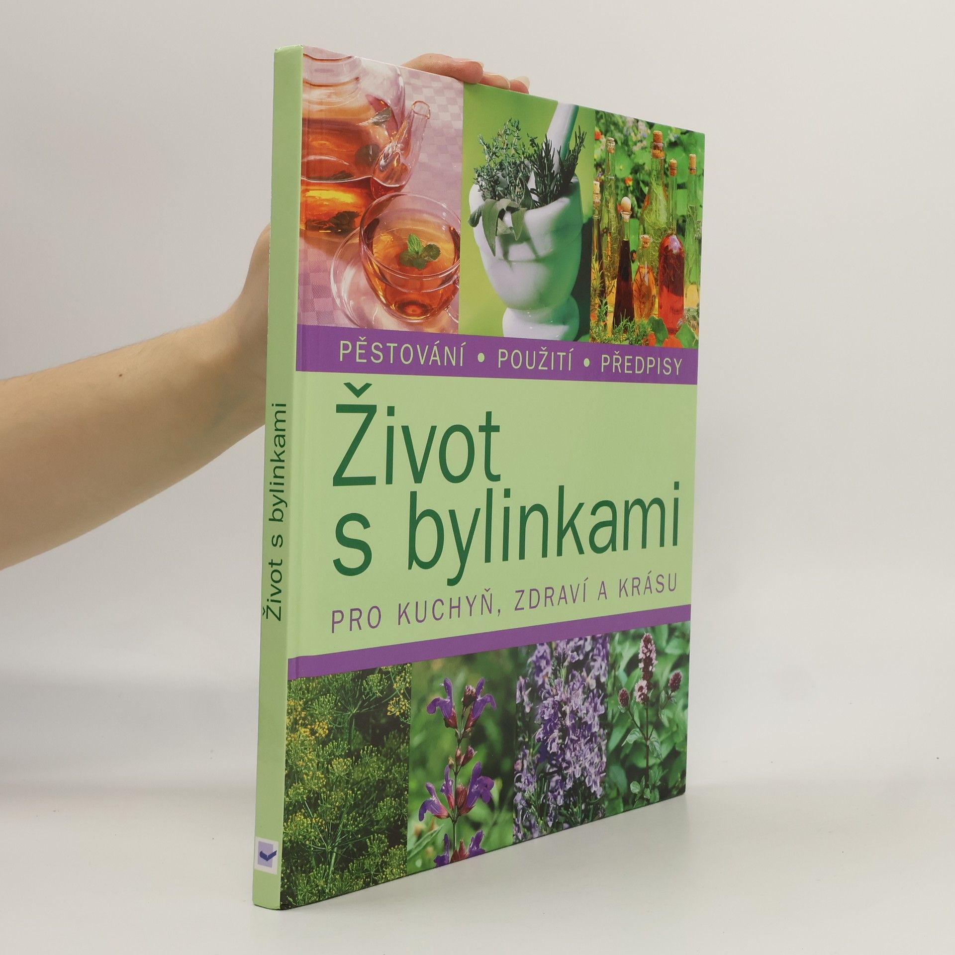 Kolektiv autorů Život s bylinkami. Pro kuchyň, zdraví a krásu