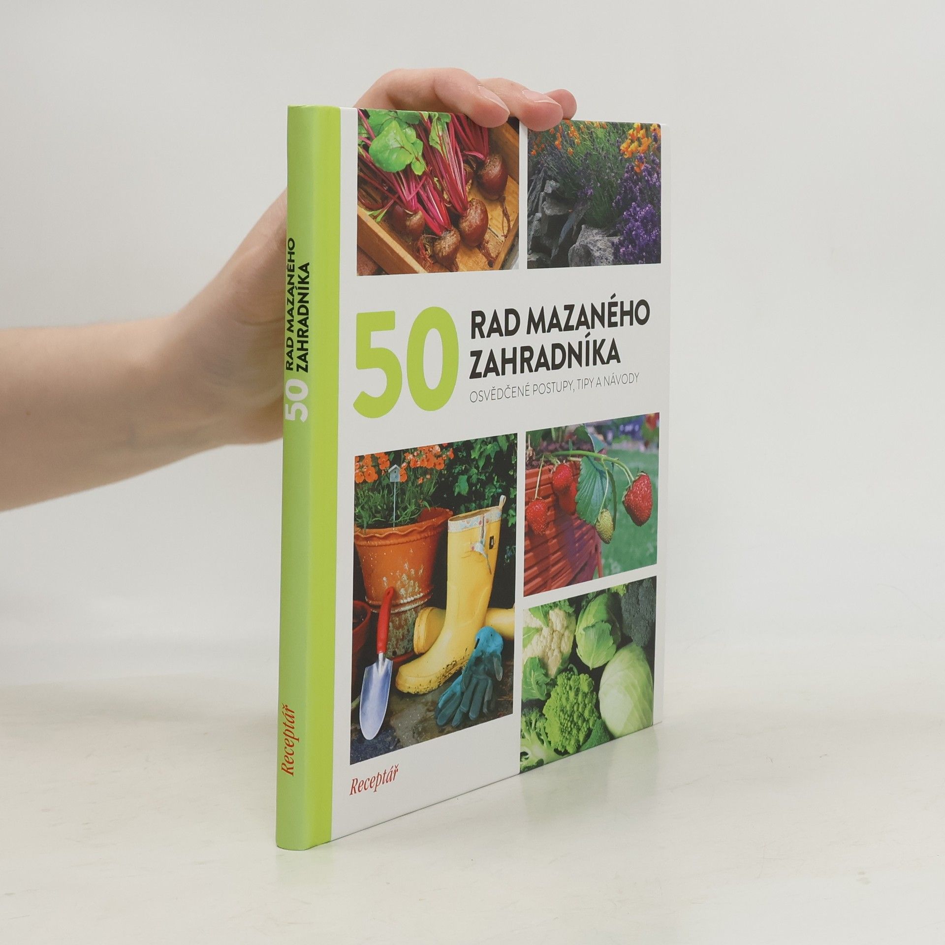 Kolektiv autorů 50 rad mazaného zahradník. Osvědčené postupy, tipy a návody