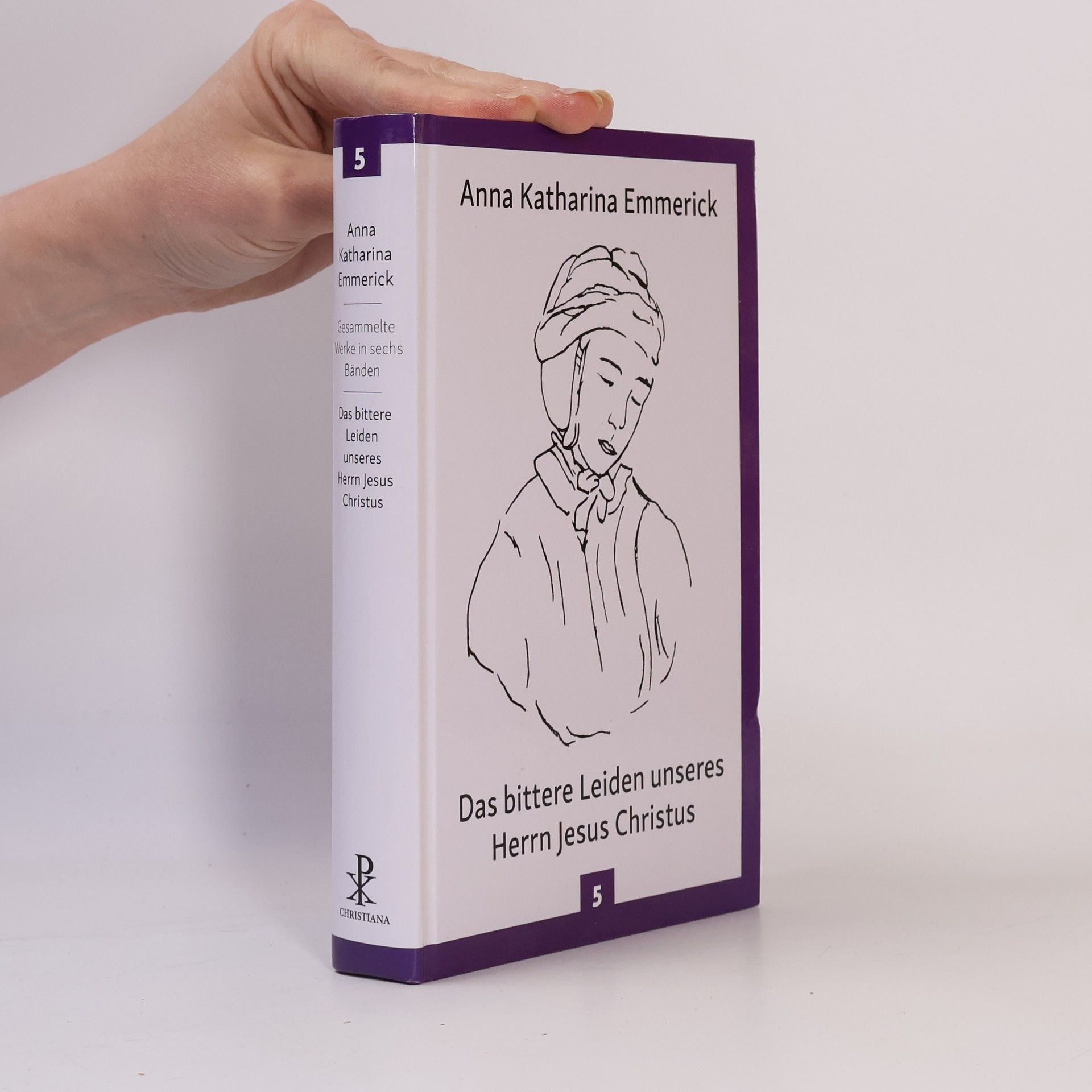 Anna Katharina Emmerich Das bittere Leiden unseres Herrn Jesus Christus, 6 Teile