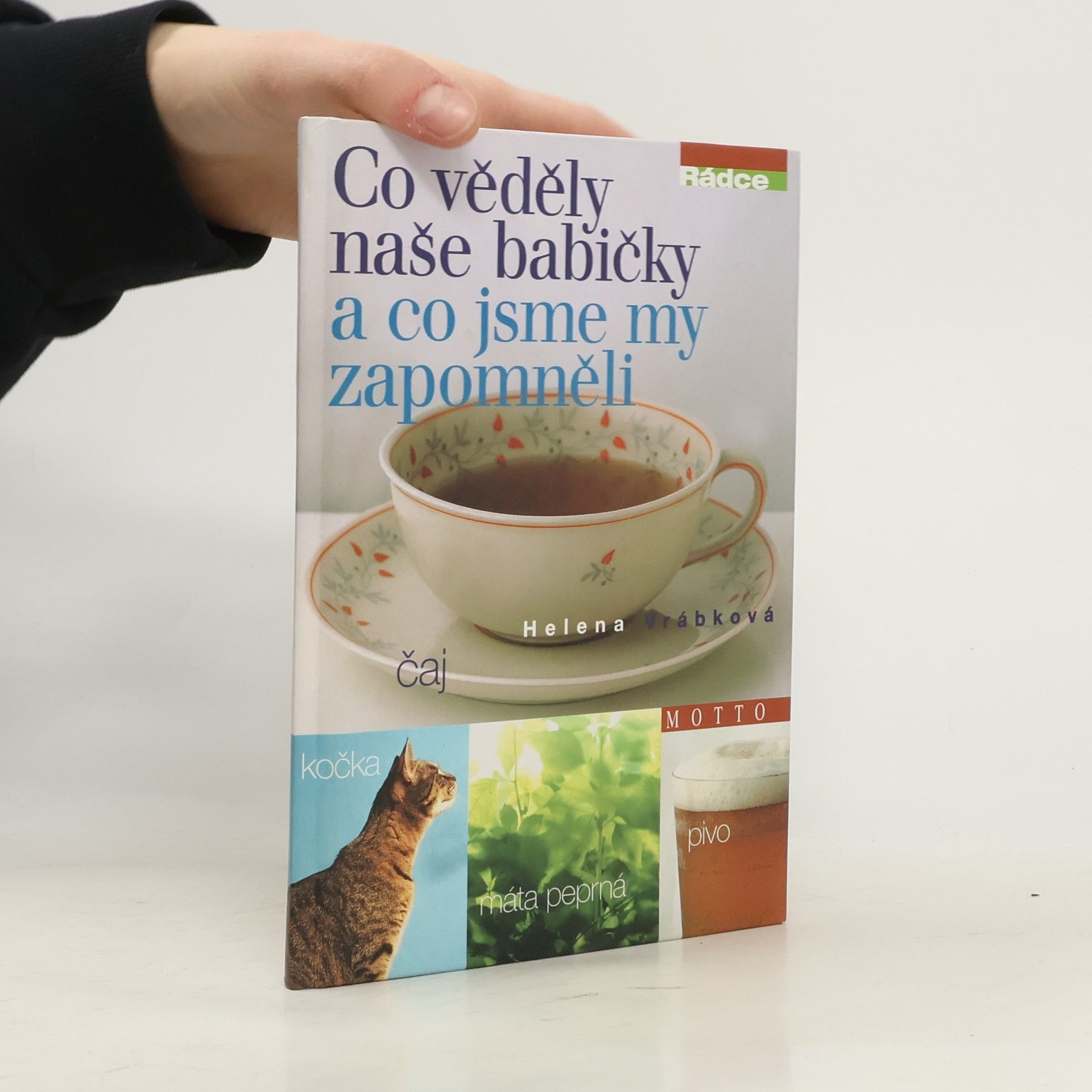 Helena Vrábková Co věděly naše babičky a co jsme my zapomněli