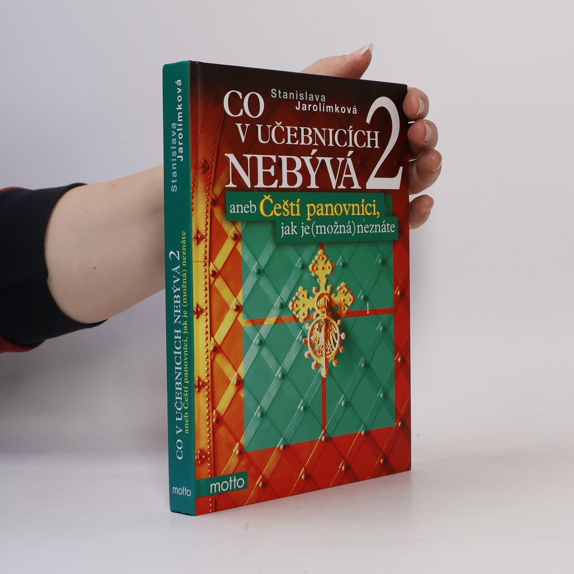 Stanislava Jarolímková Co v učebnicích nebývá, aneb, Čeští panovníci, jak je (možná) neznáte. 2. díl
