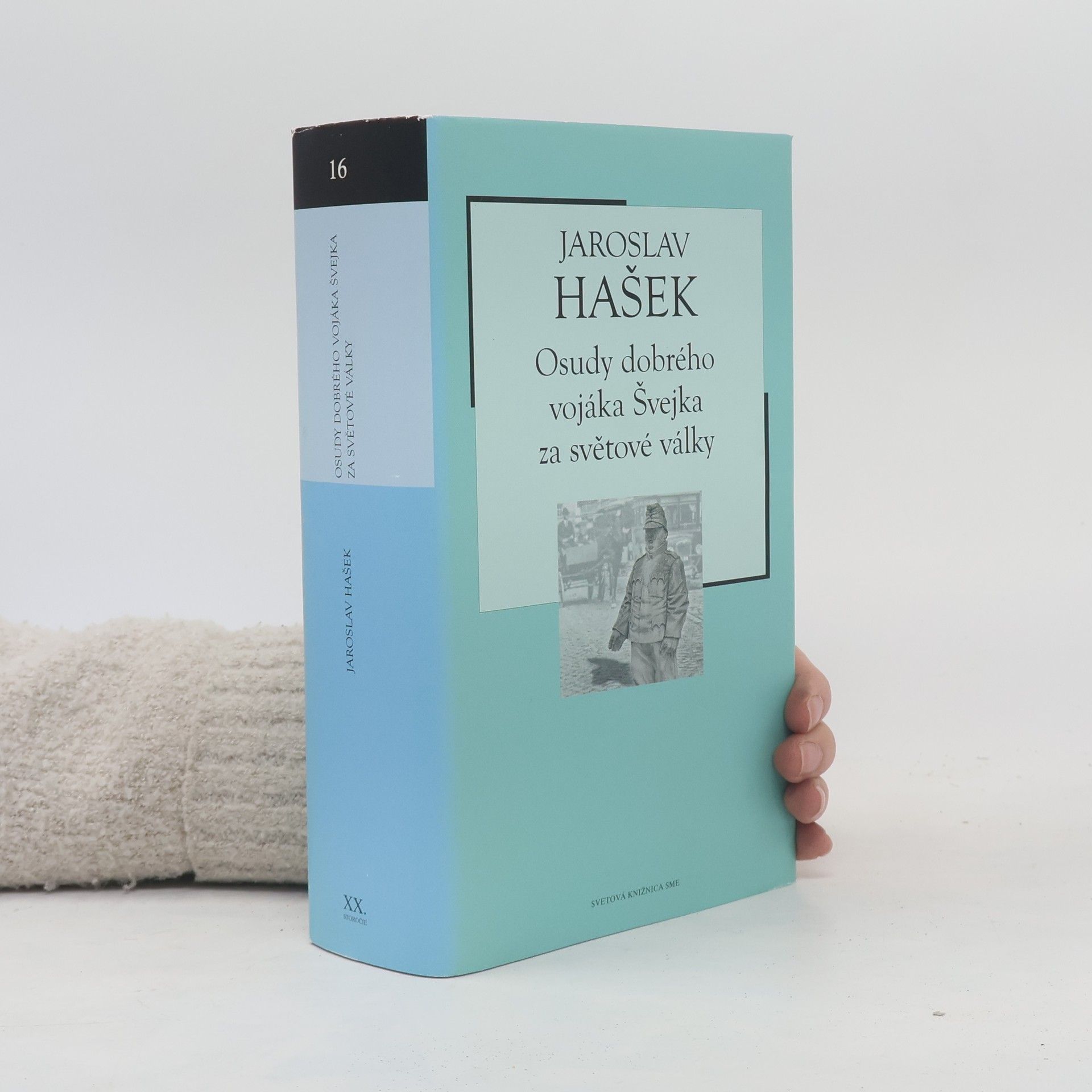 Jaroslav Hašek Osudy dobrého vojáka Švejka za války