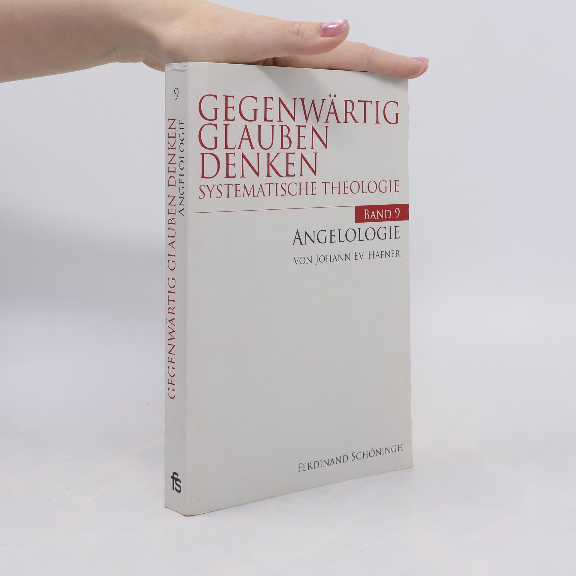 Johann Ev. Hafner Gegenwärtig Glauben Denken - 9: Angelologie