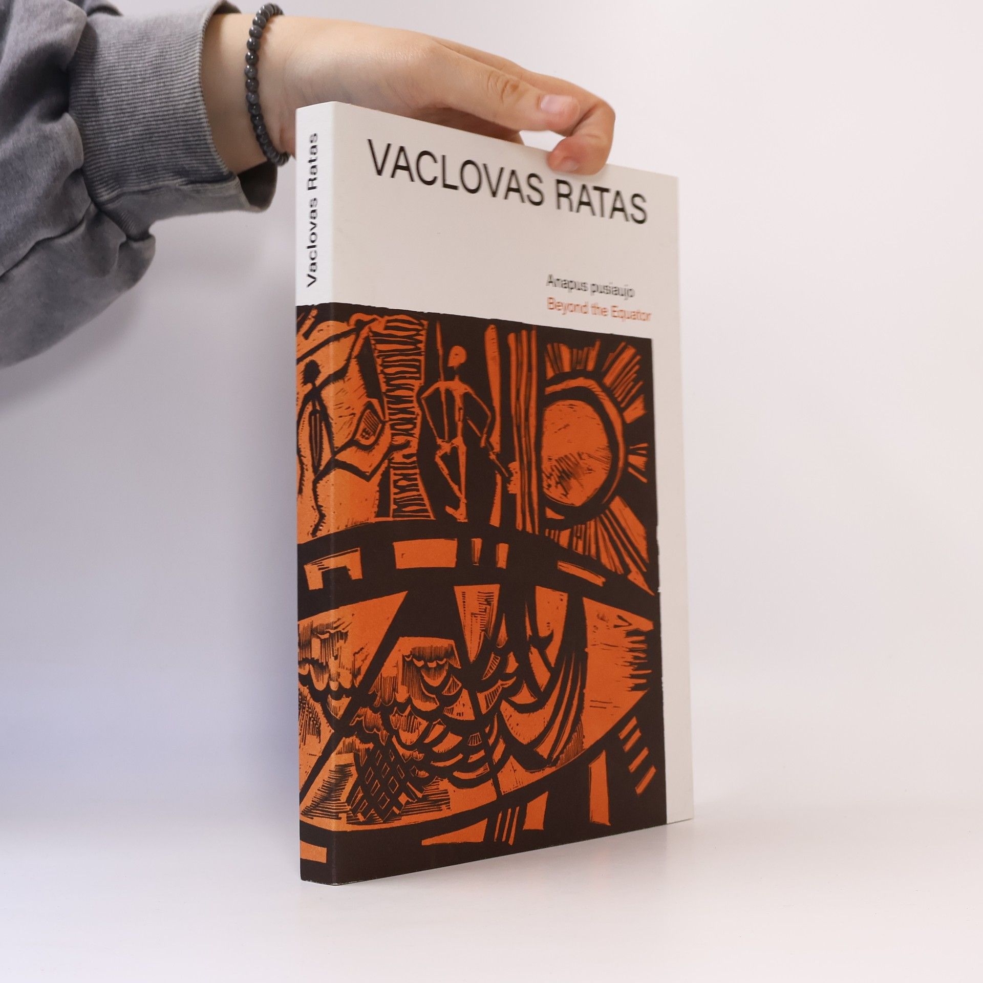 Vaclovas Ratas Vaclovas Ratas. Anapus pusiaujo. Beyond the Equator