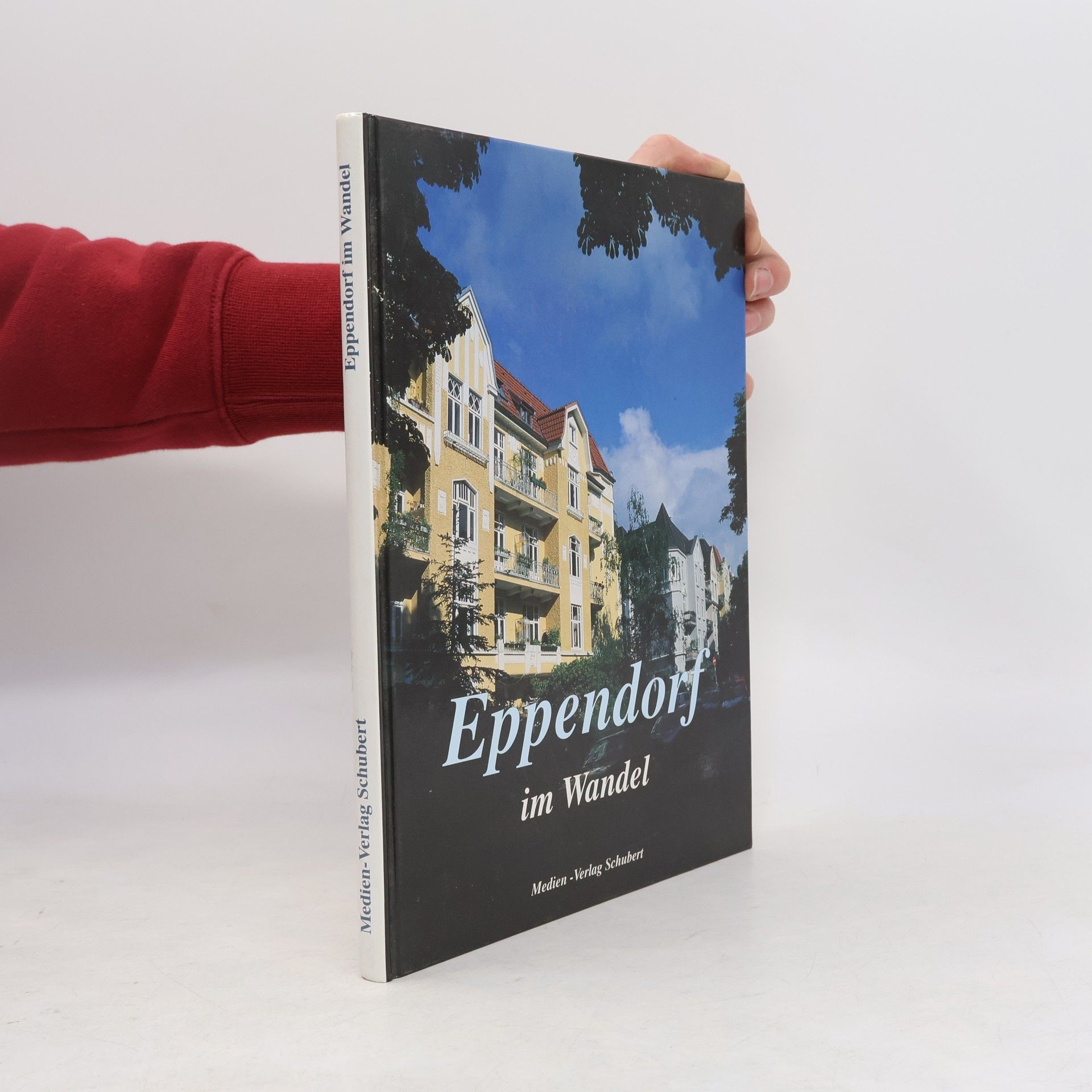 Uwe Schubert Eppendorf im Wandel in alten und neuen Bildern