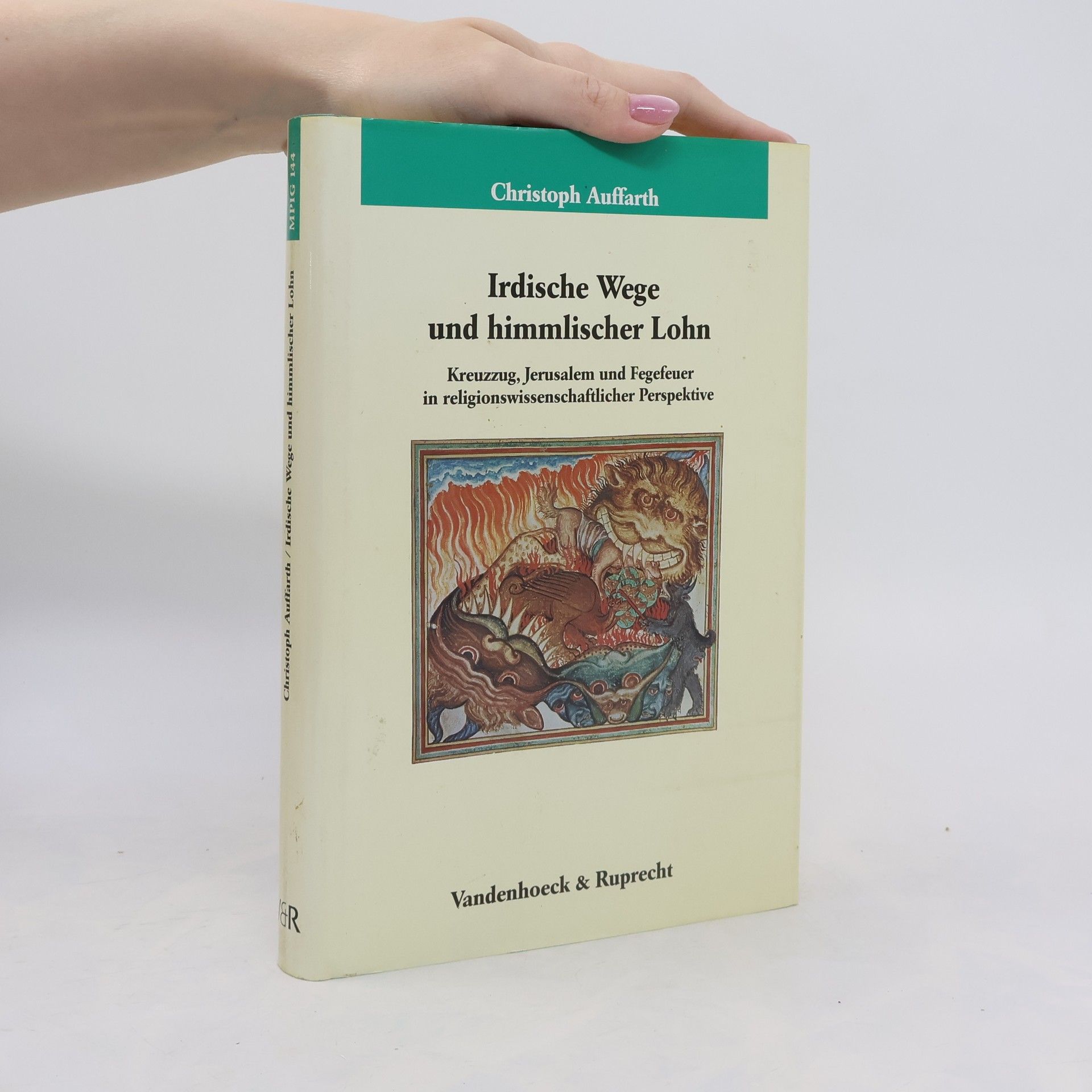 Christoph Auffarth Veröffentlichungen des Max-Planck-Instituts für Geschichte - 144: Irdische Wege und himmlischer Lohn
