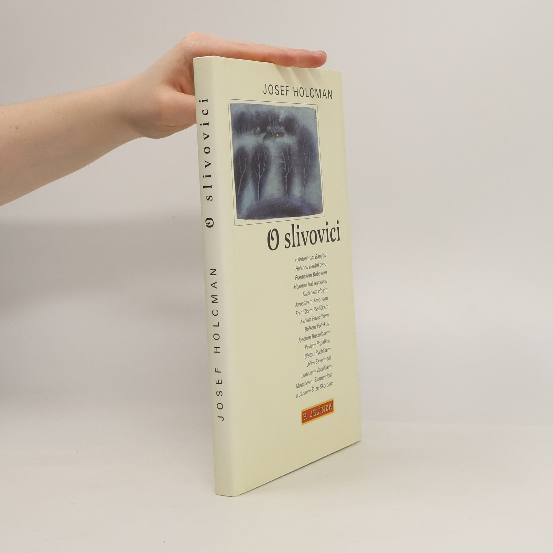 Josef Holcman O slivovici: S Antonínem Bajajou ... [et al.]