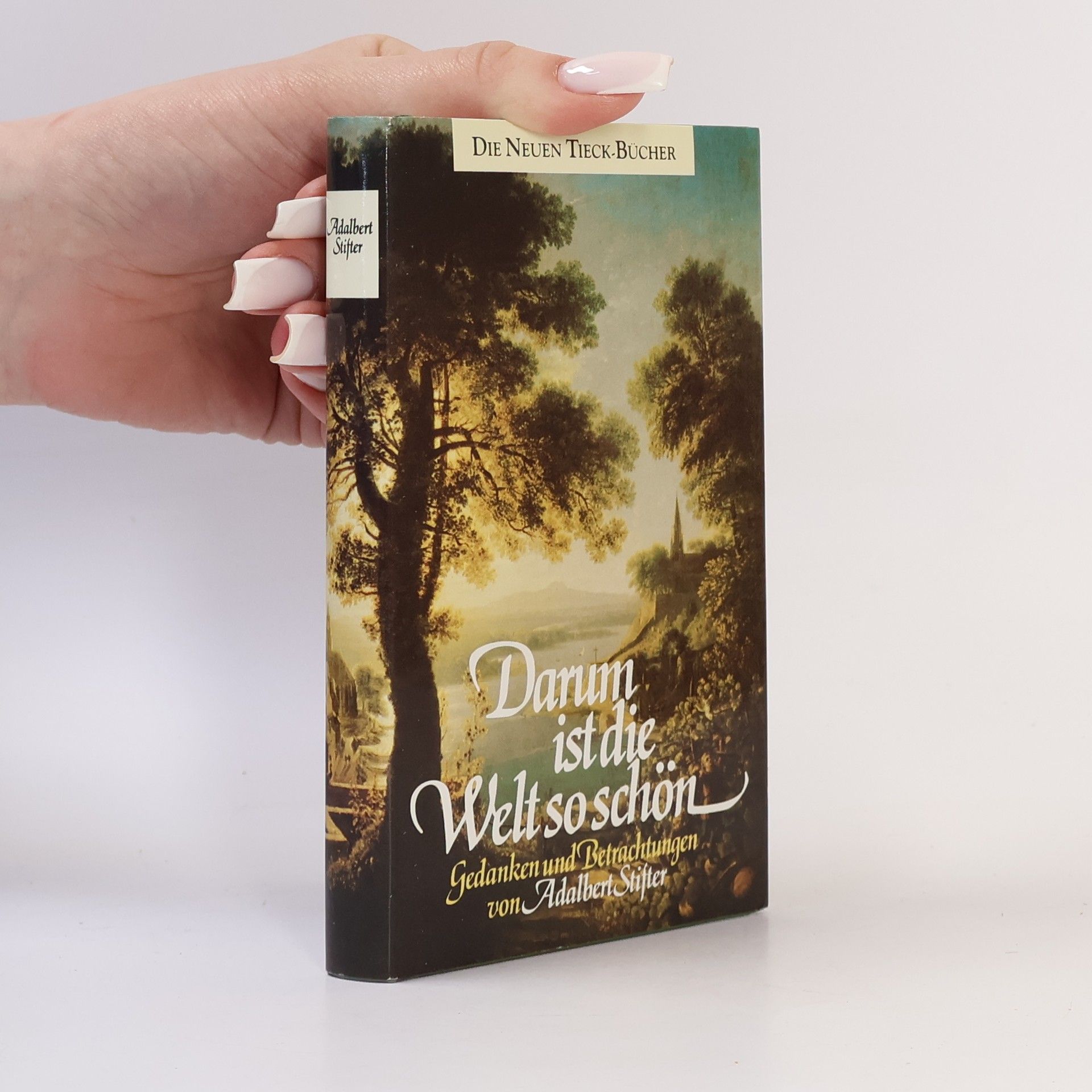 Adalbert Stifter Darum ist die Welt so schön