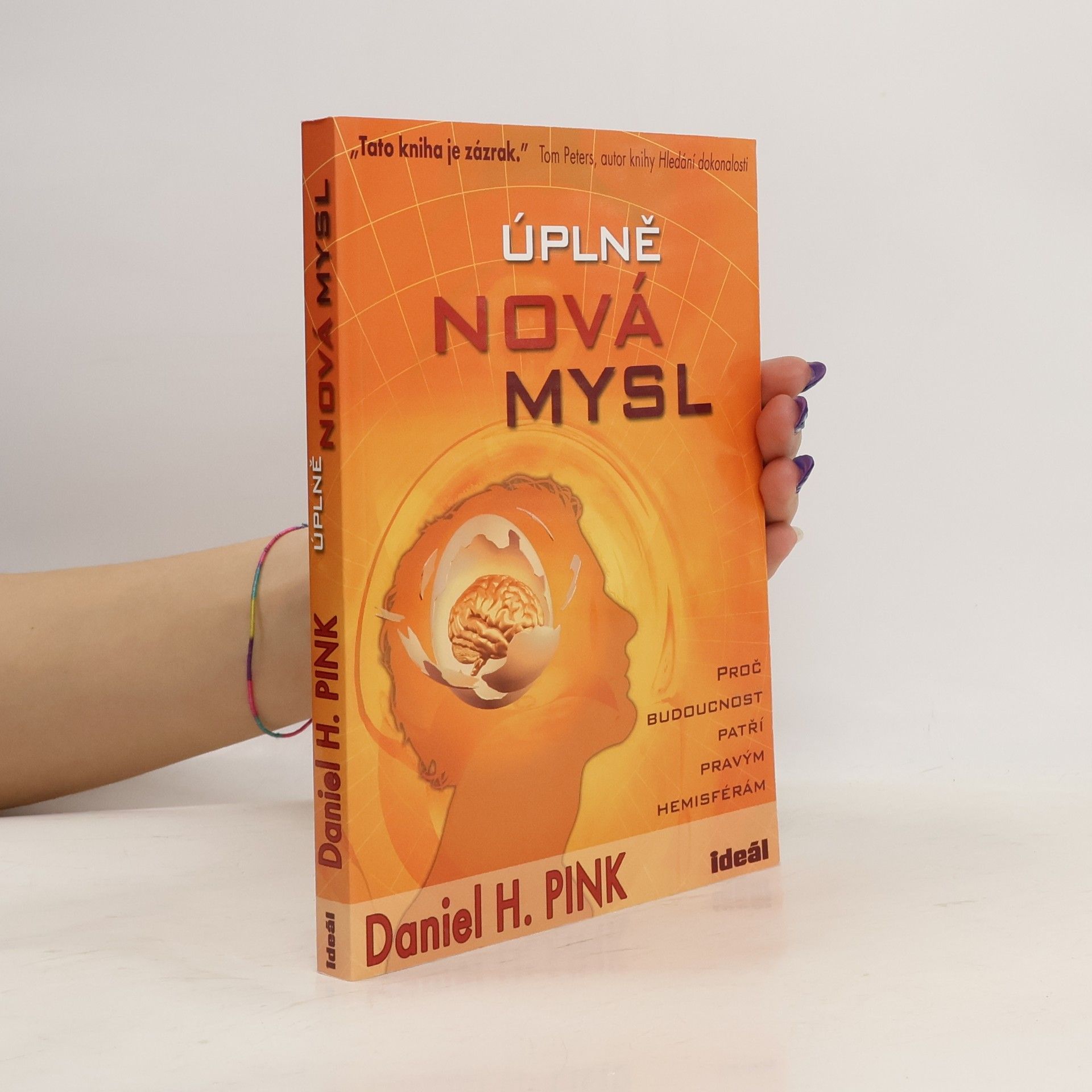 Daniel H. Pink Úplně nová mysl. Proč budoucnost patří pravým hemisférám