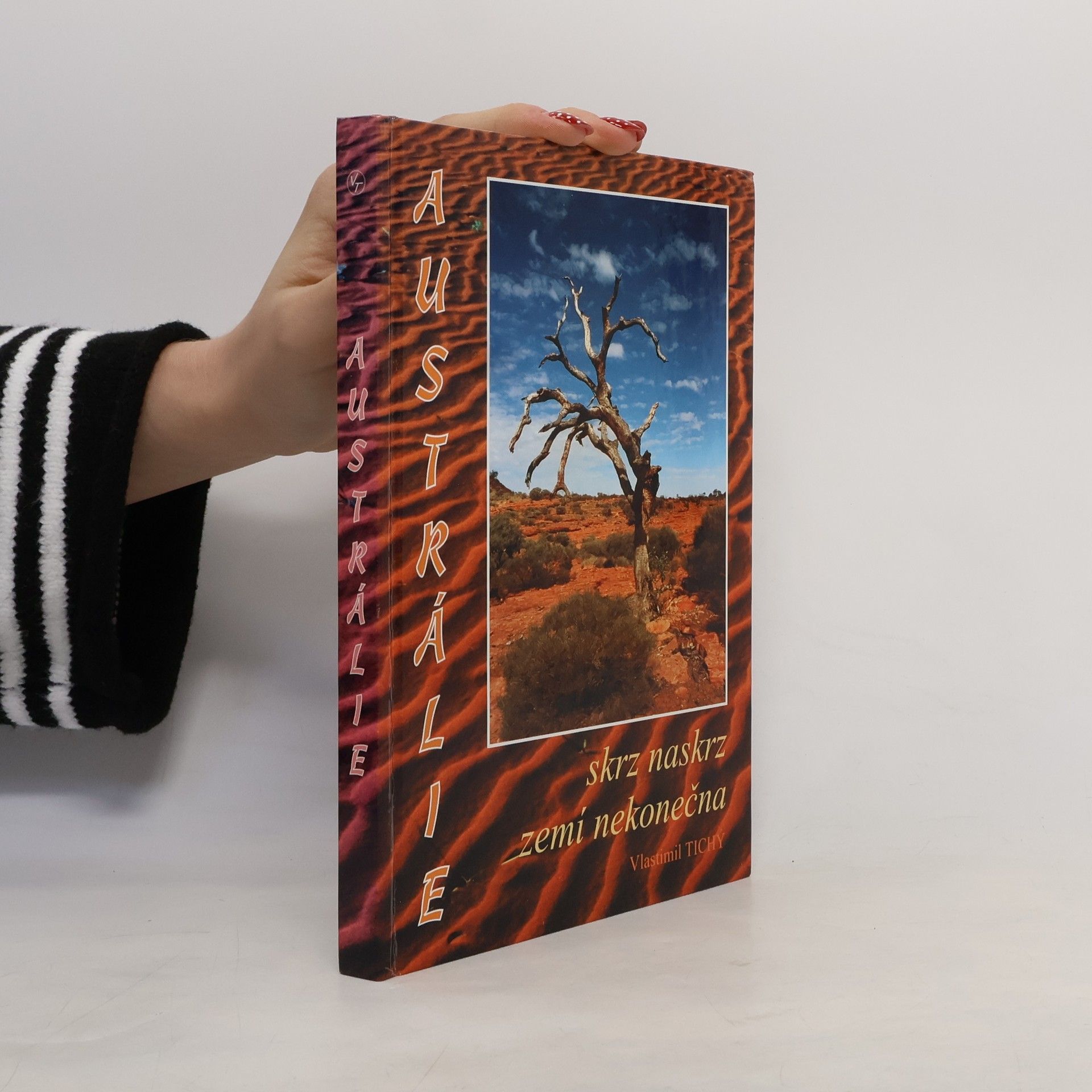Vlastimil Tichý Austrálie. Skrz naskrz zemí nekonečna