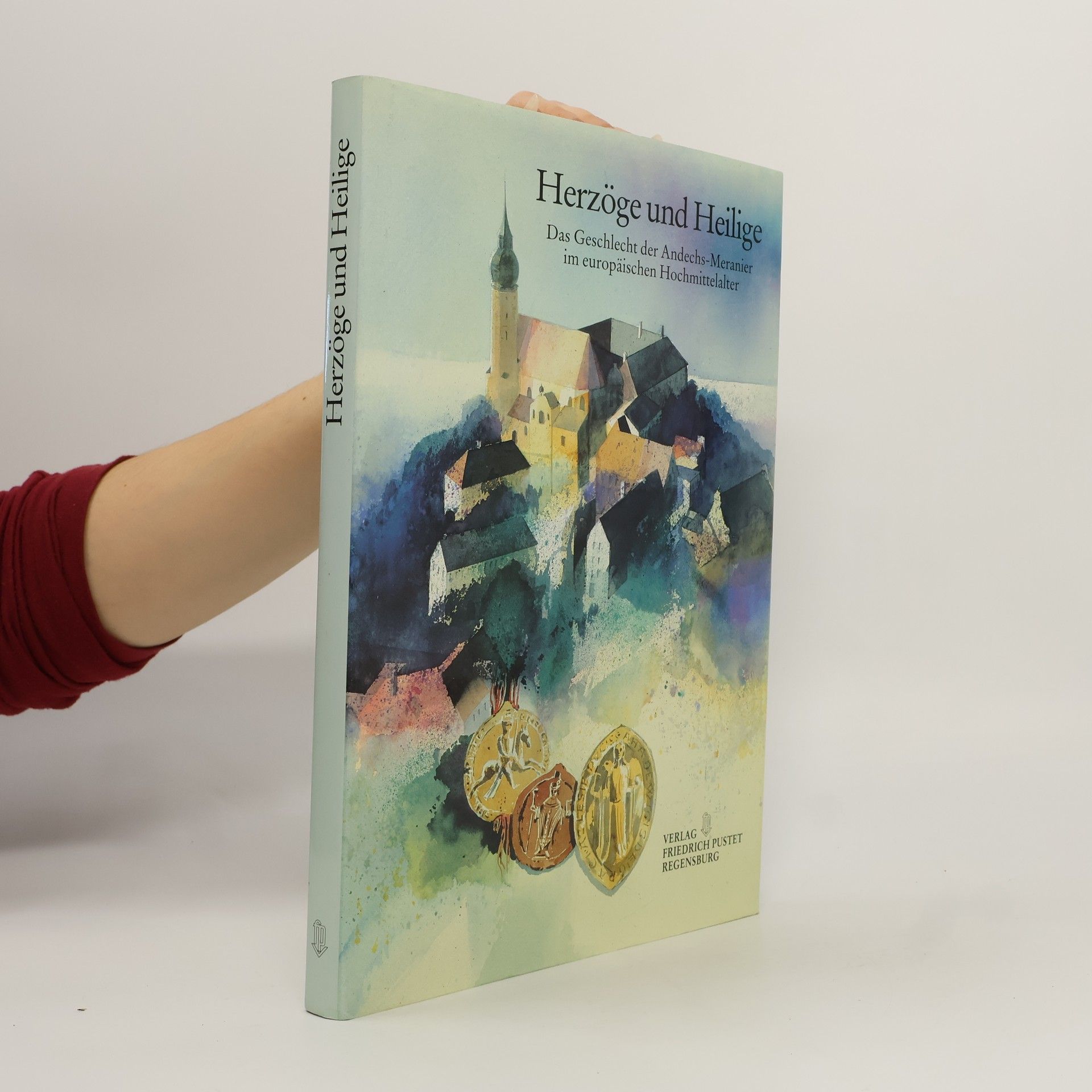 Collectif d'auteurs Herzöge und Heilige. Das Geschlecht der Andechs-Meranier im europäischen Hochmittelalter