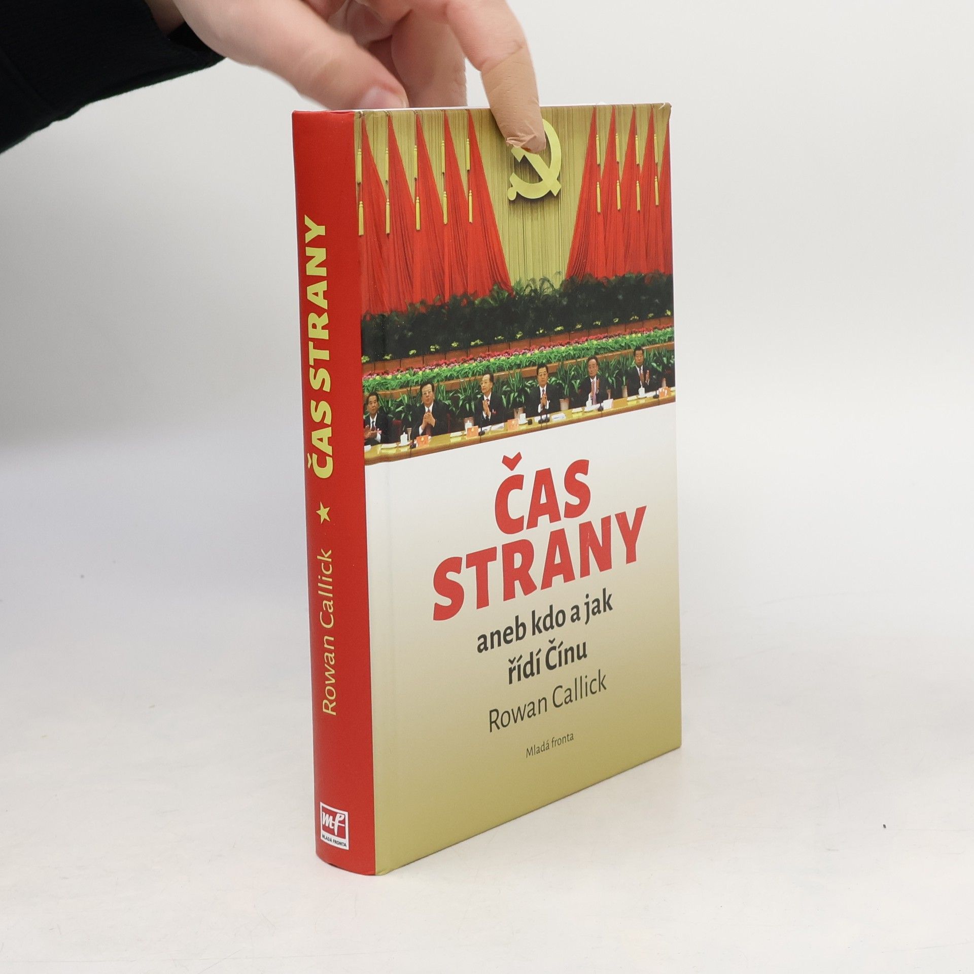 Rowan Callick Čas strany, aneb, Kdo a jak řídí Čínu