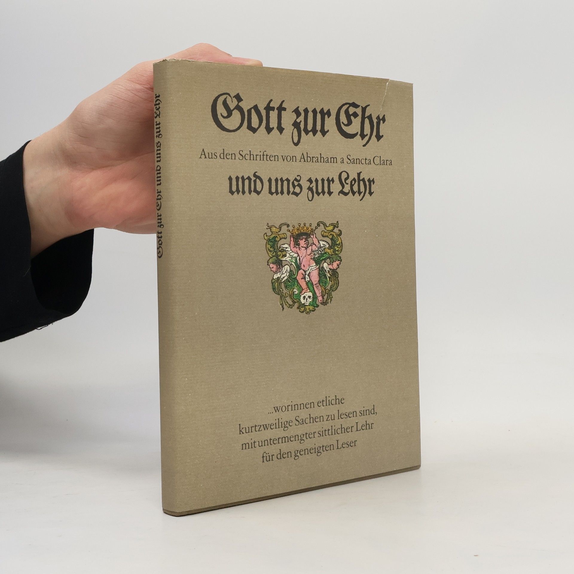 Abraham a Sancta Clara Gott zur Ehr und uns zur Lehr