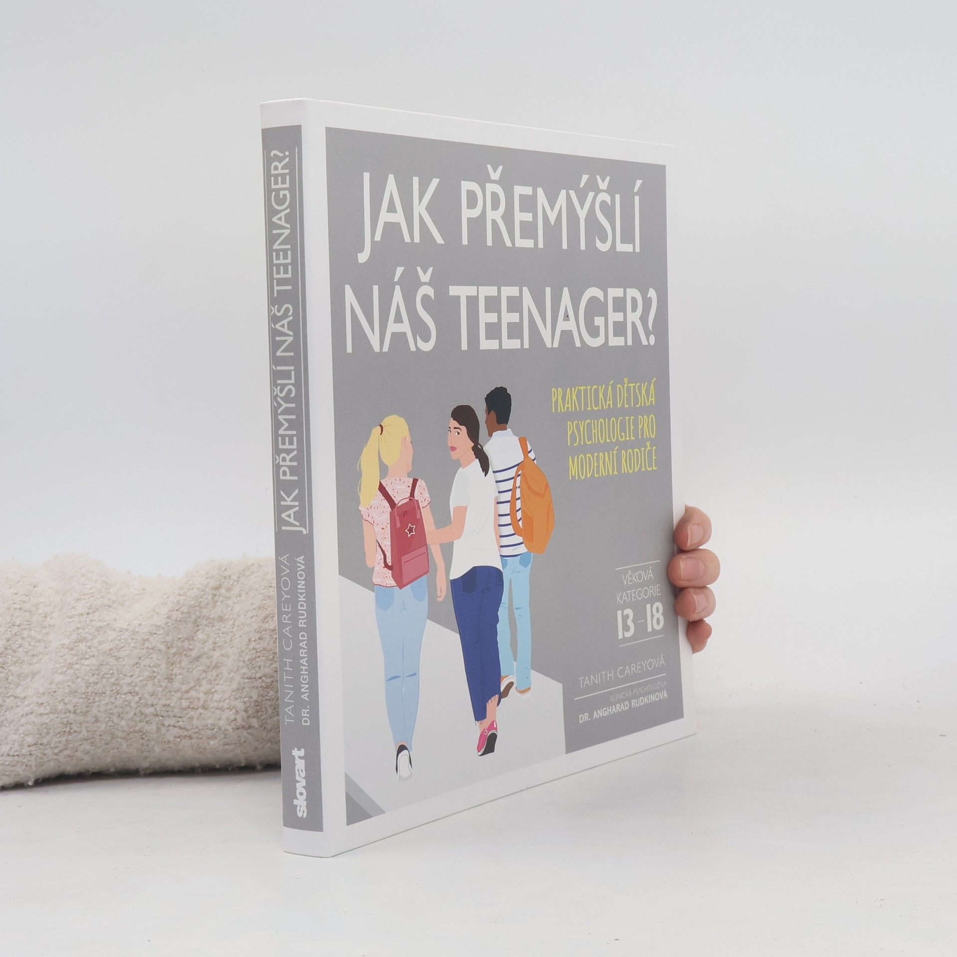 Tanith Carey Jak přemýšlí náš teenager? : praktická dětská psychologie pro moderní rodiče