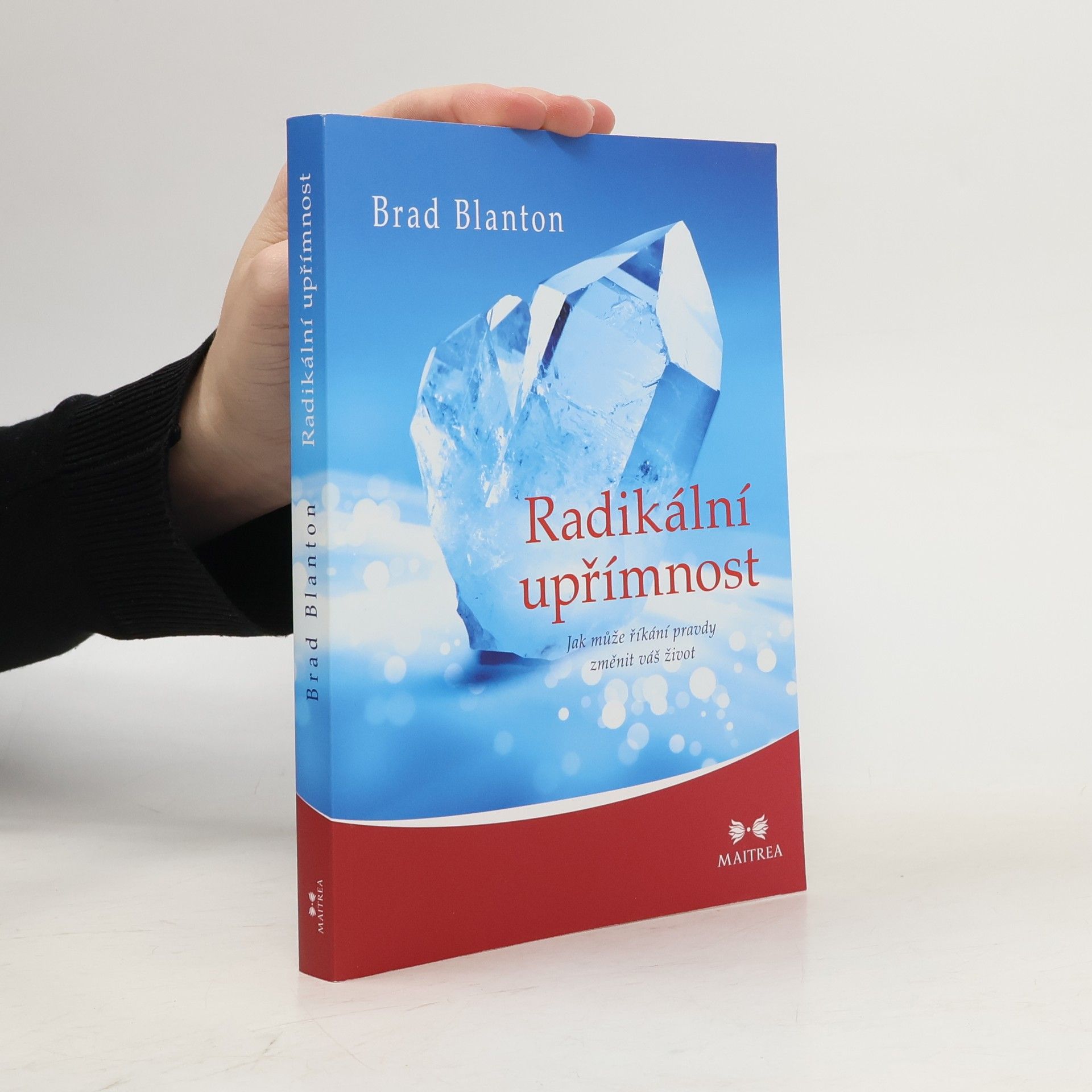 Brad Blanton Radikální upřímnost: Jak může říkání pravdy změnit váš život