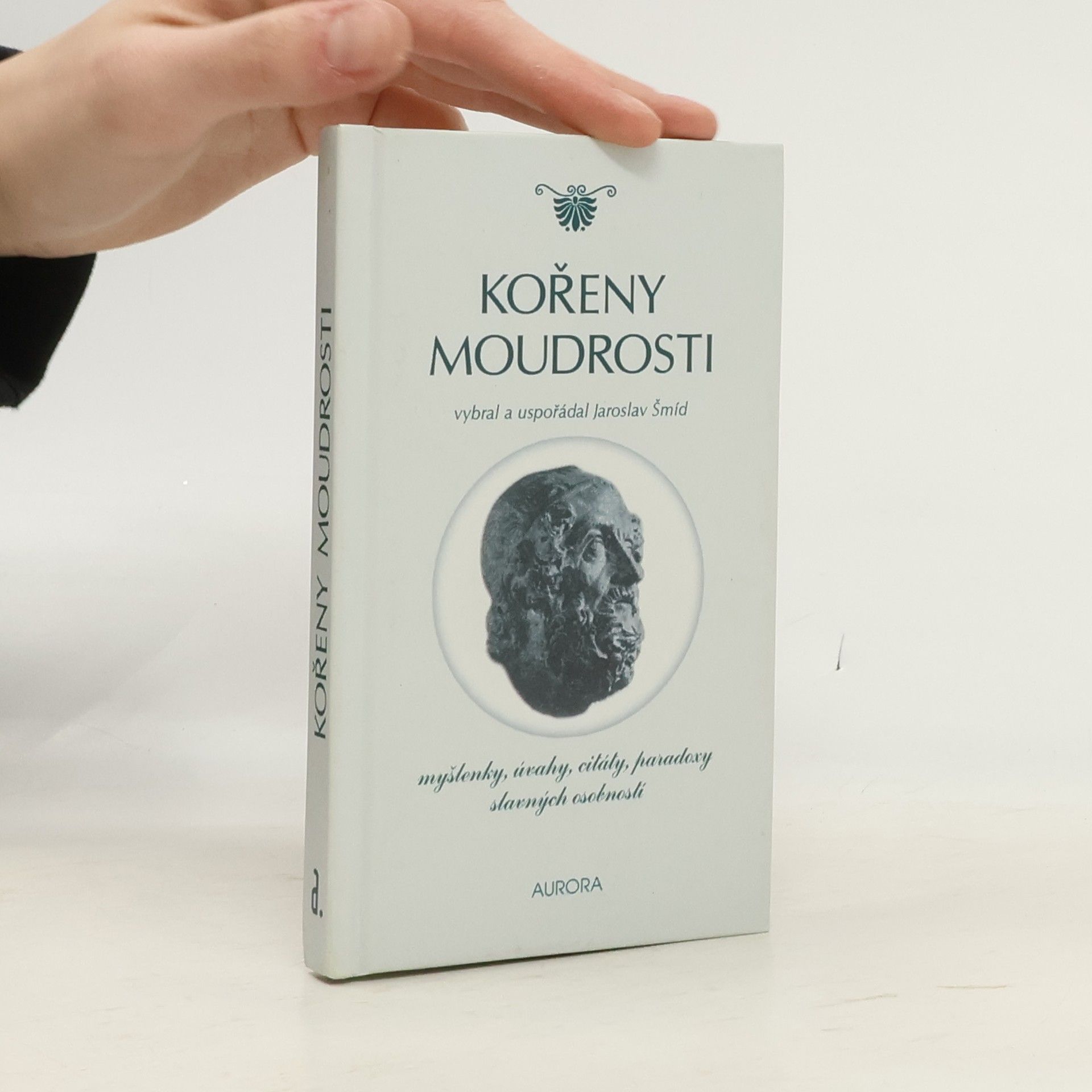 Jaroslav Šmíd Kořeny moudrosti : myšlenky, úvahy, citáty, paradoxy slavných osobností