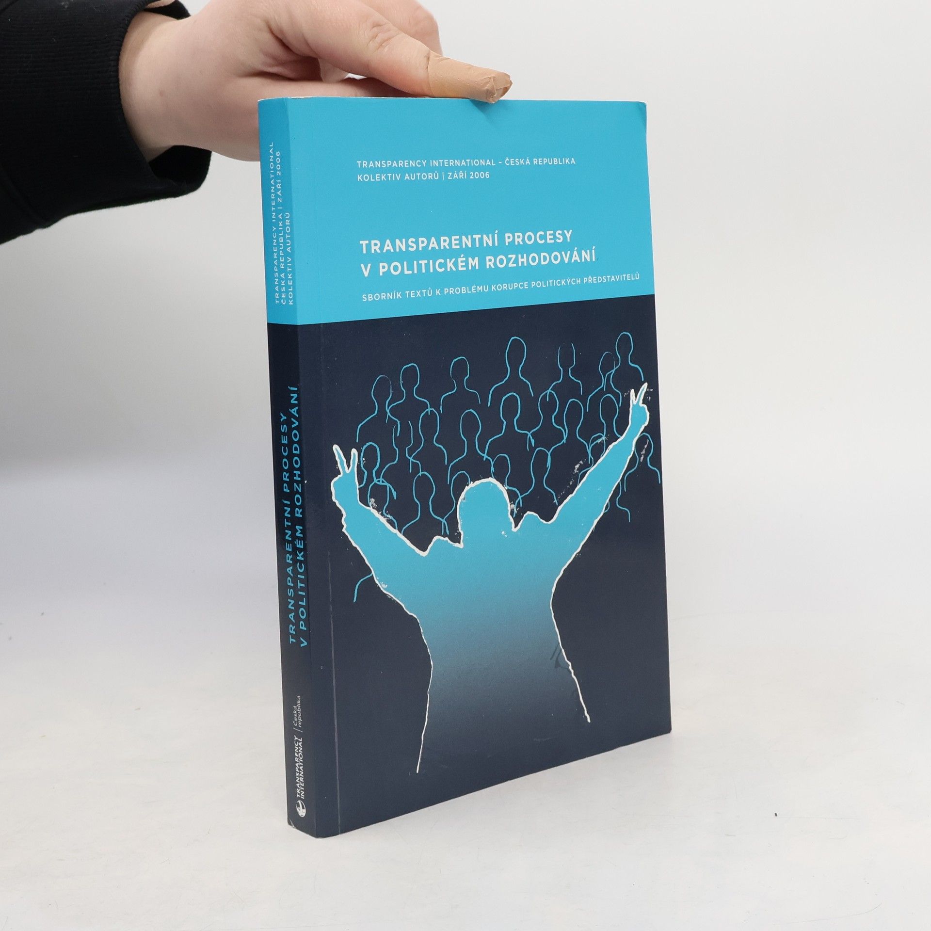 David Ondráčka Transparentní procesy v politickém rozhodování. Sborník textů k problému korupce politických představitelů