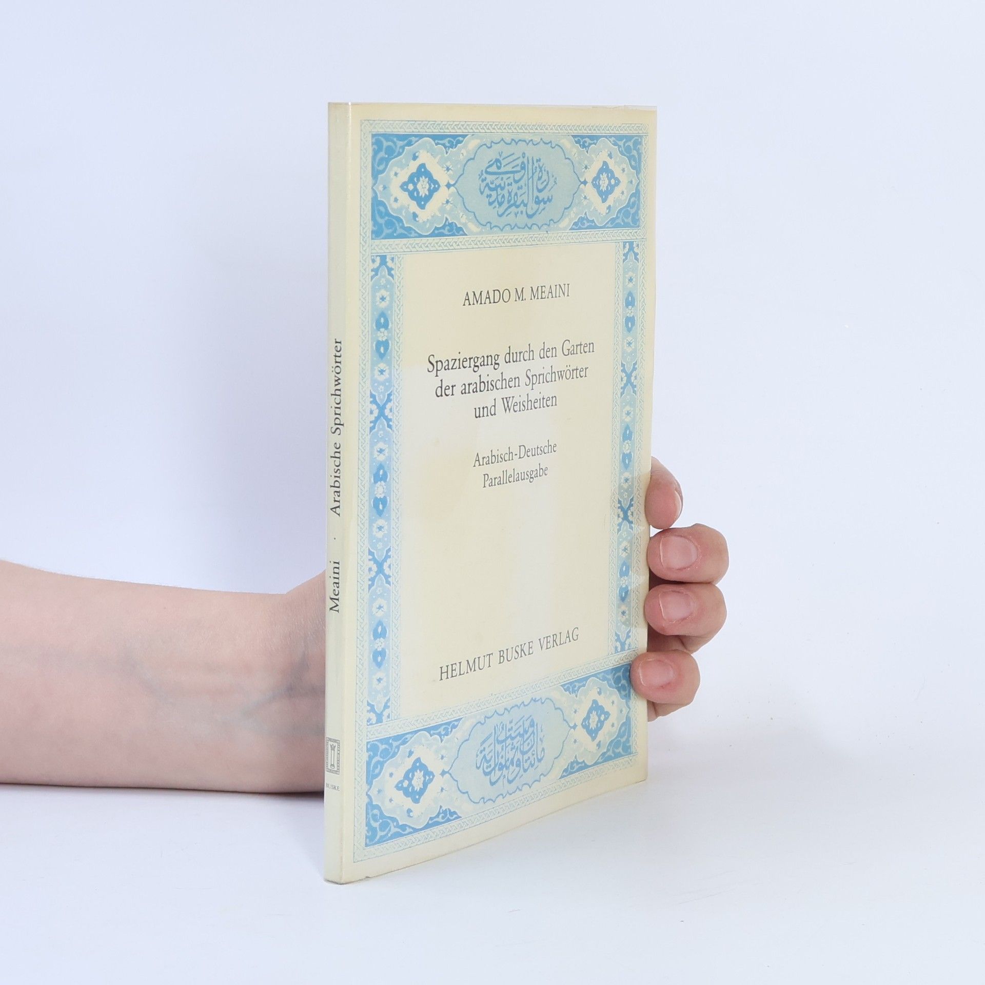 Amado M. Meaini Spaziergang durch den Garten der arabischen Sprichwörter und Weisheiten - Arabisch-Deutsche Parallelausgabe