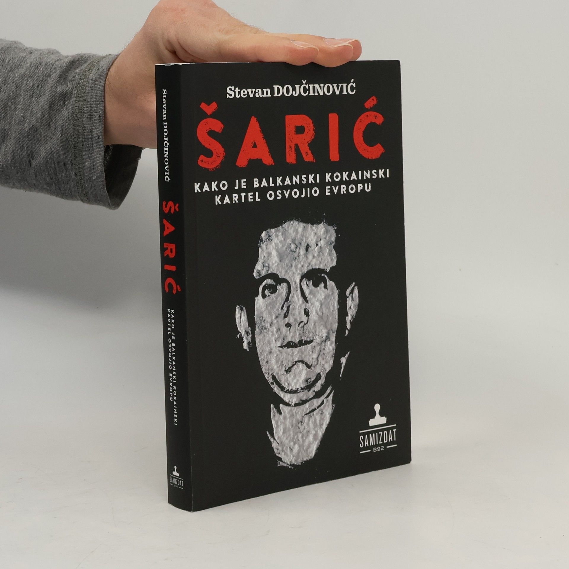 Stevan Dojčinović Šarić - kako je balkanski kokainski kartel osvojio Evropu